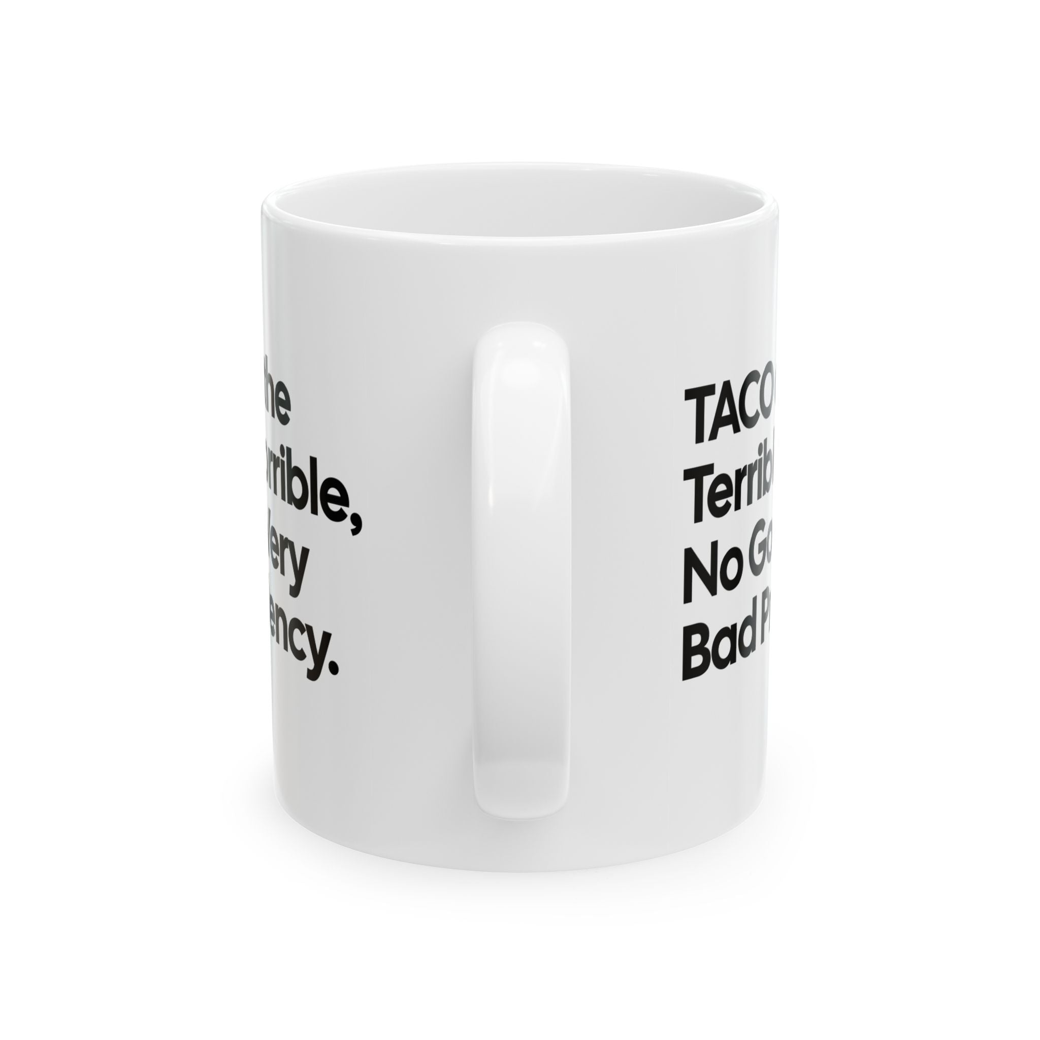 Taco and the Terrible Horrible, No Good, Very Bad Presidency Mug 11oz (White & Black)-Mug-The Original God Ain't Petty But I Am