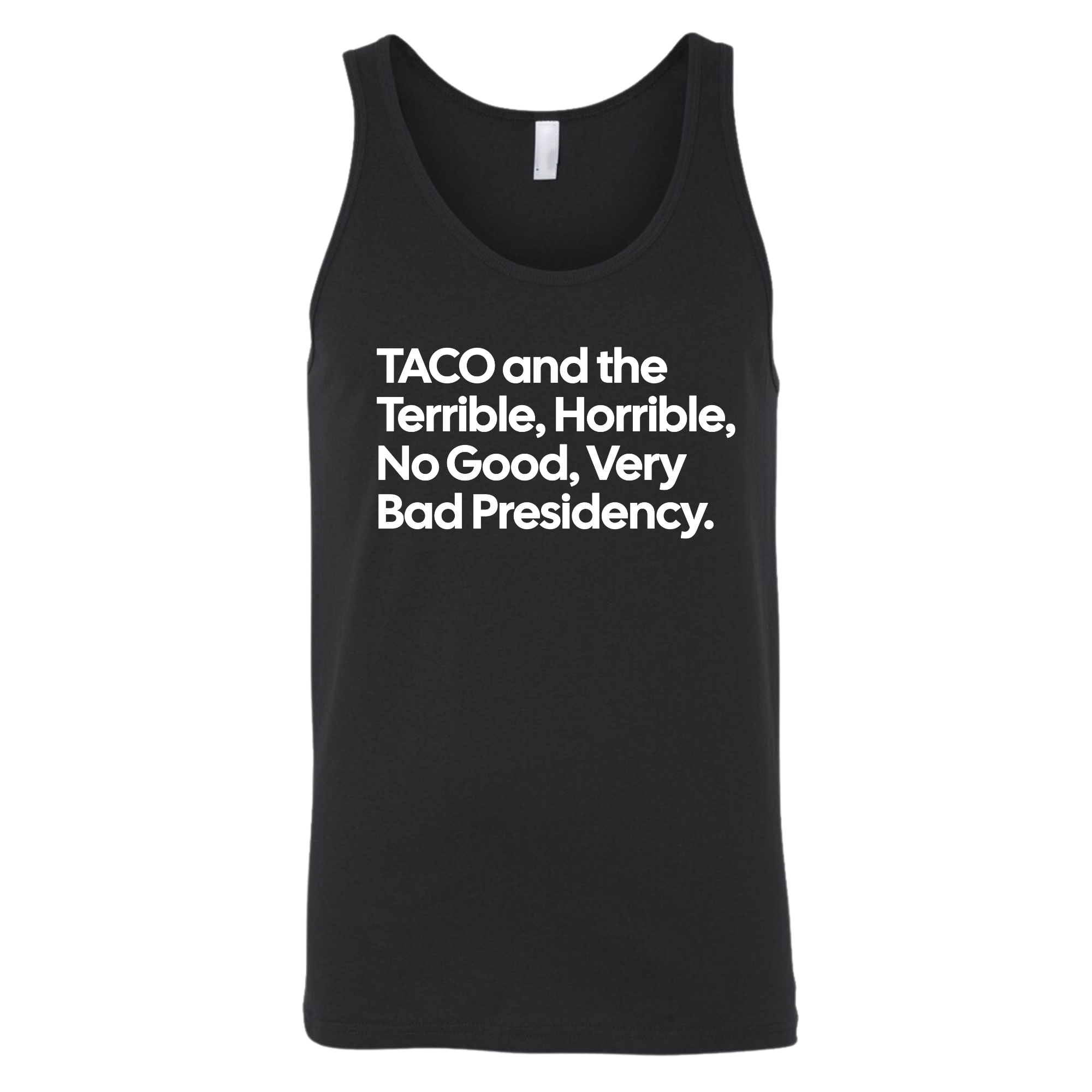 Taco and the Terrible Horrible, No Good, Very Bad Presidency Unisex Tank Top-T-Shirt-The Original God Ain't Petty But I Am