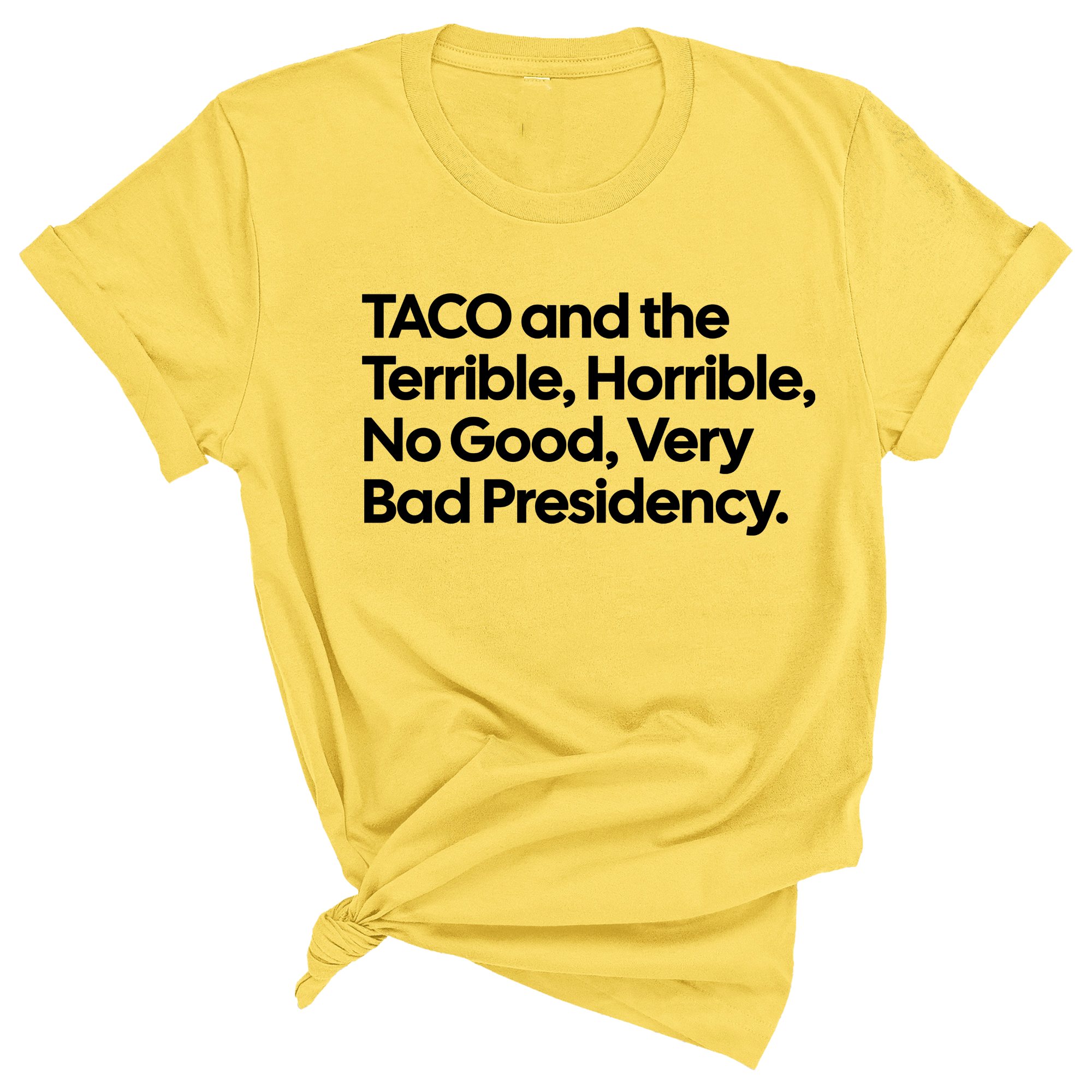 Taco and the Terrible Horrible, No Good, Very Bad Presidency Unisex Tee-T-Shirt-The Original God Ain't Petty But I Am