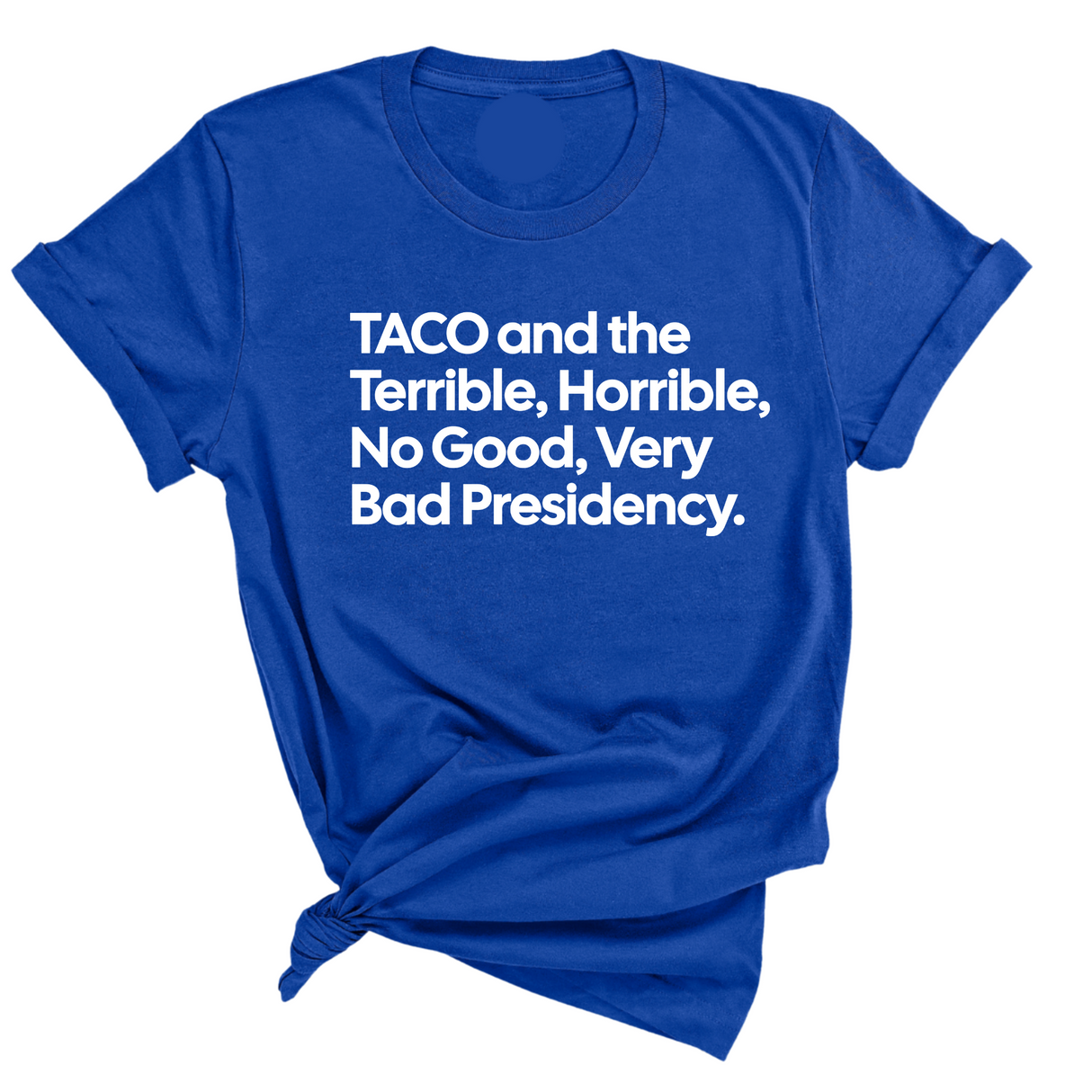 Taco and the Terrible Horrible, No Good, Very Bad Presidency Unisex Tee-T-Shirt-The Original God Ain't Petty But I Am