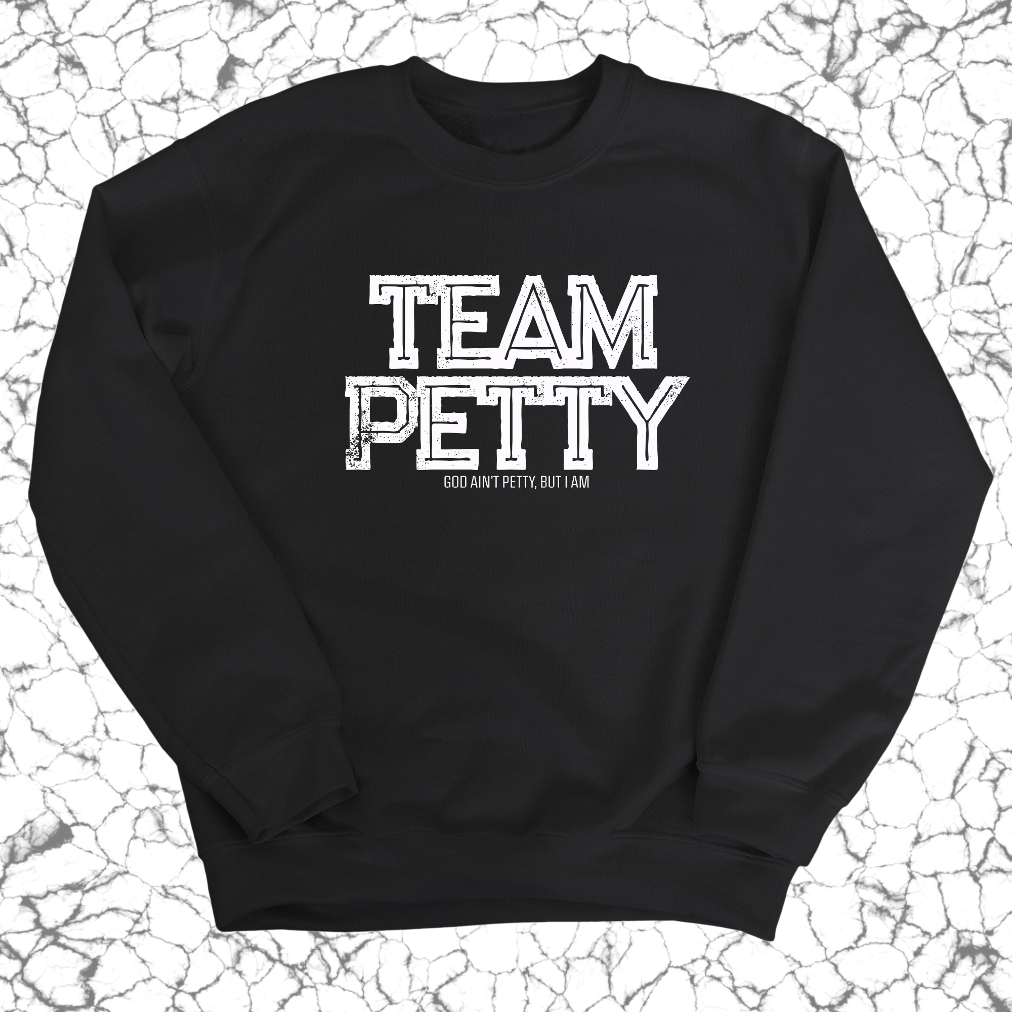 Team Petty Unisex Sweatshirt-Sweatshirt-The Original God Ain't Petty But I Am