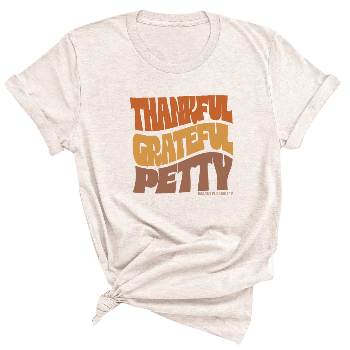 Thankful Grateful Petty Fall Colors Unisex 🍁 Tee-T-Shirt-The Original God Ain't Petty But I Am