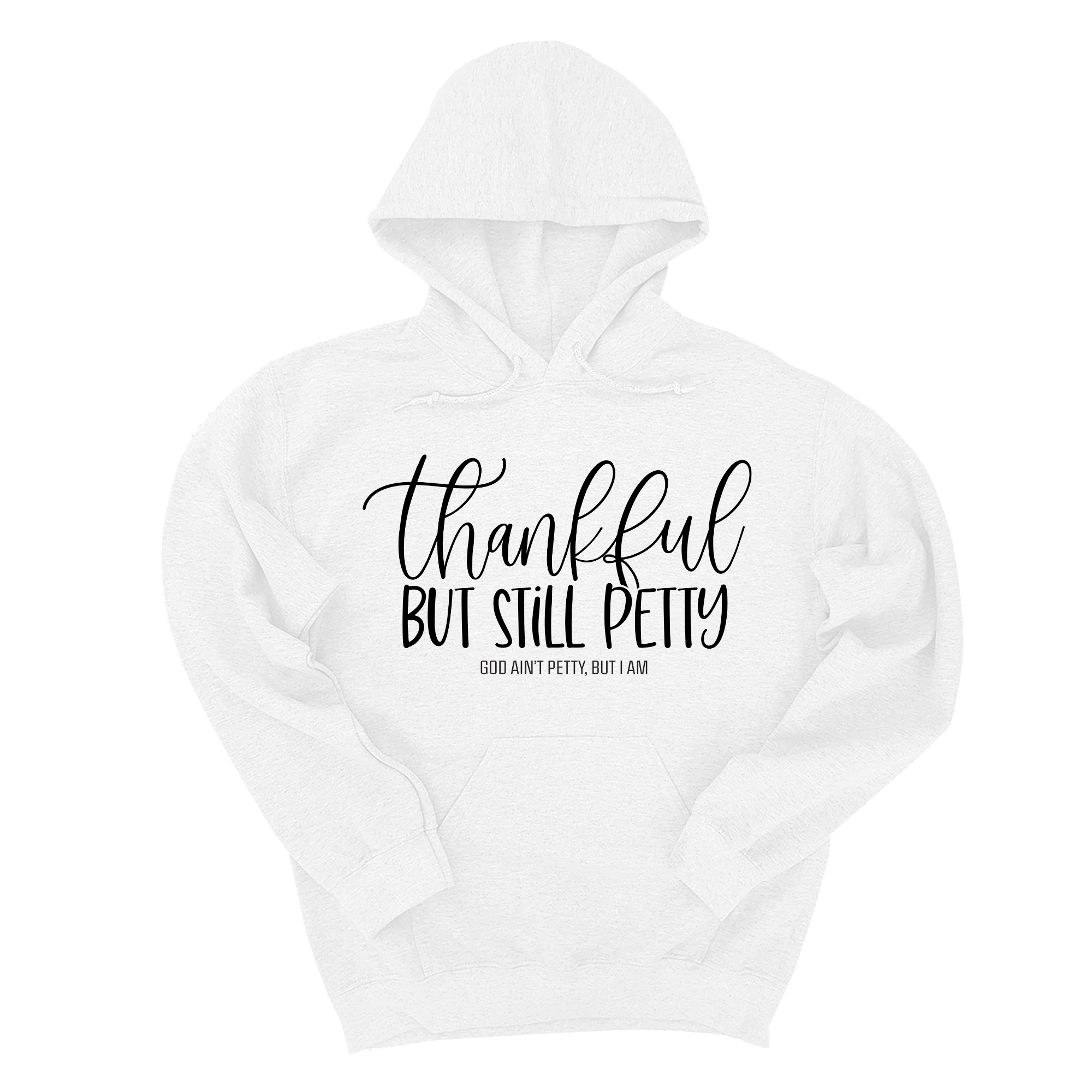 Thankful but still Petty Unisex Hoodie-Hoodie-The Original God Ain't Petty But I Am