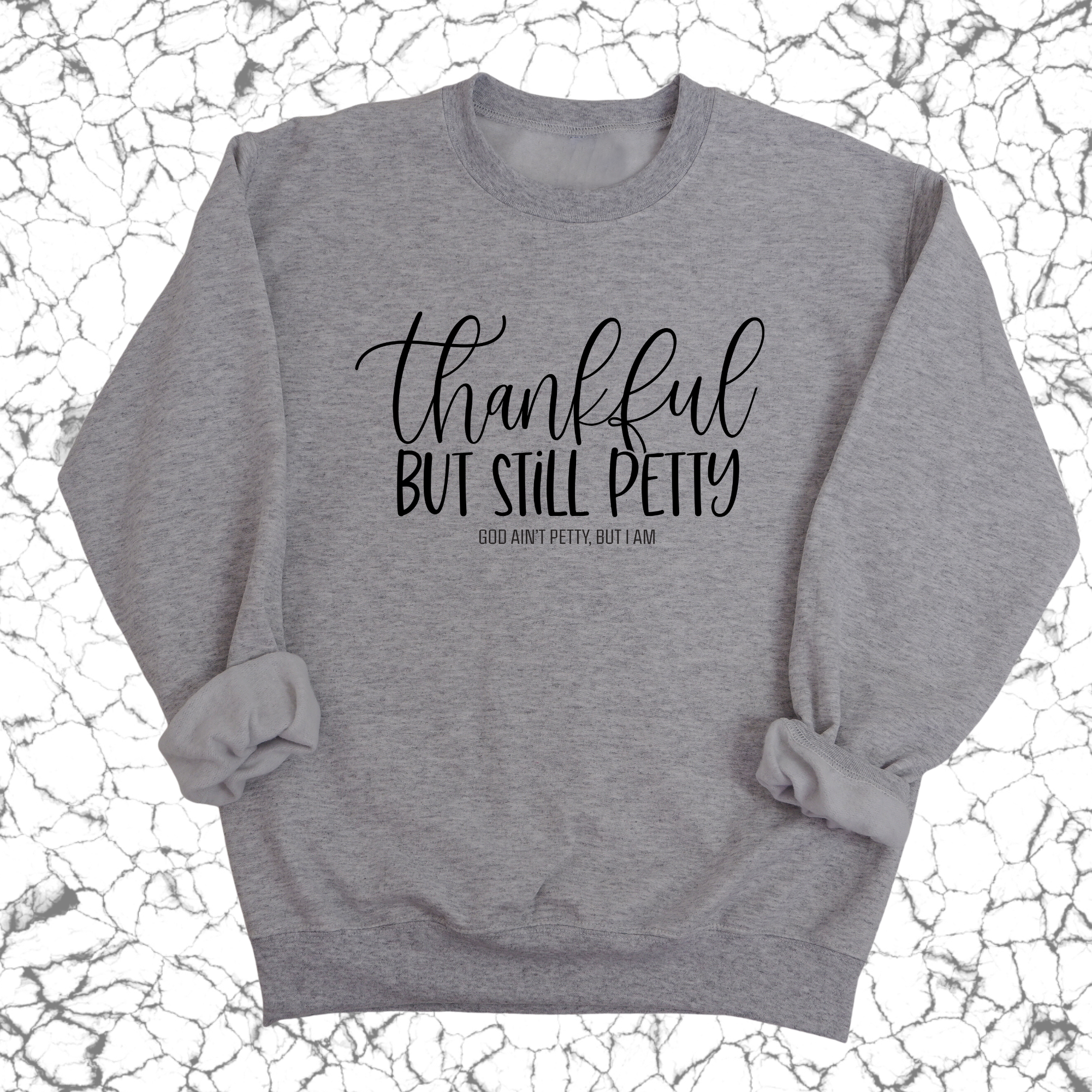 Thankful but still Petty Unisex Sweatshirt-Sweatshirt-The Original God Ain't Petty But I Am