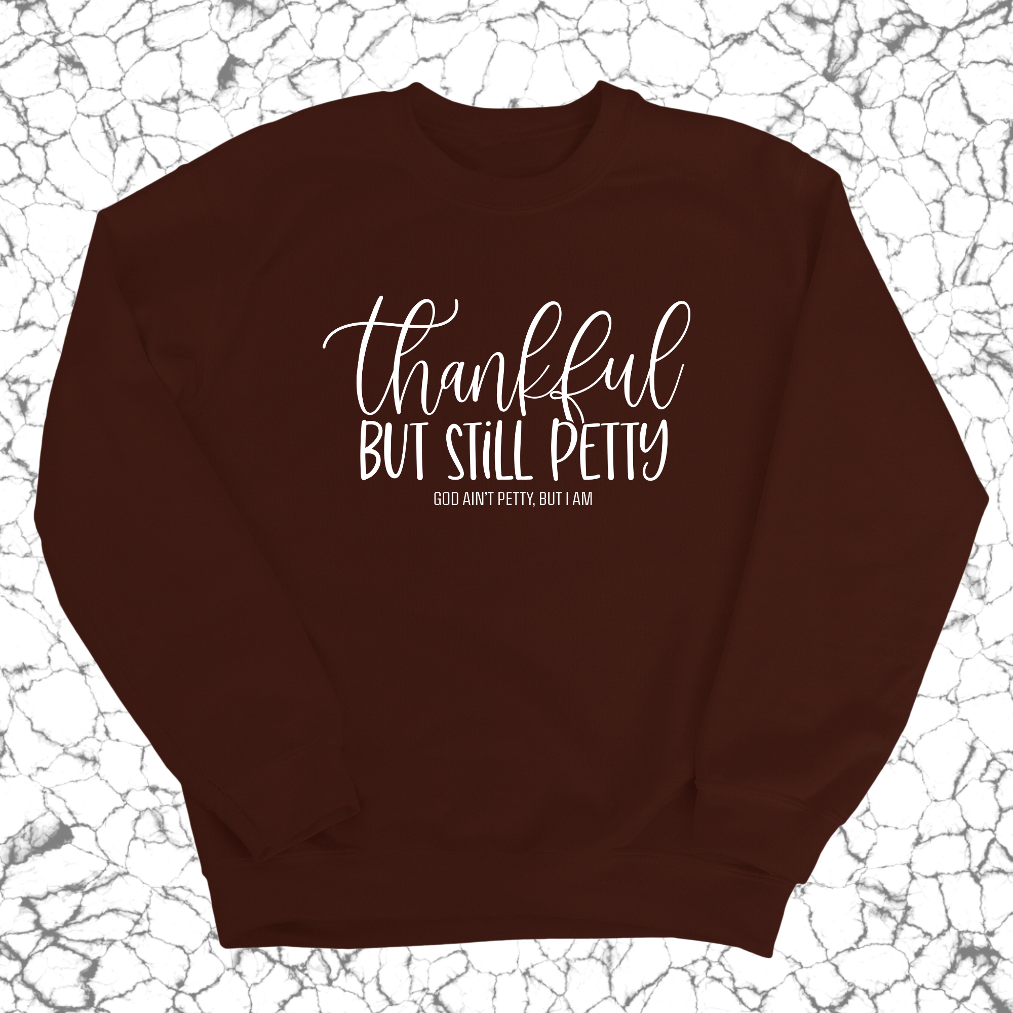 Thankful but still Petty Unisex Sweatshirt-Sweatshirt-The Original God Ain't Petty But I Am