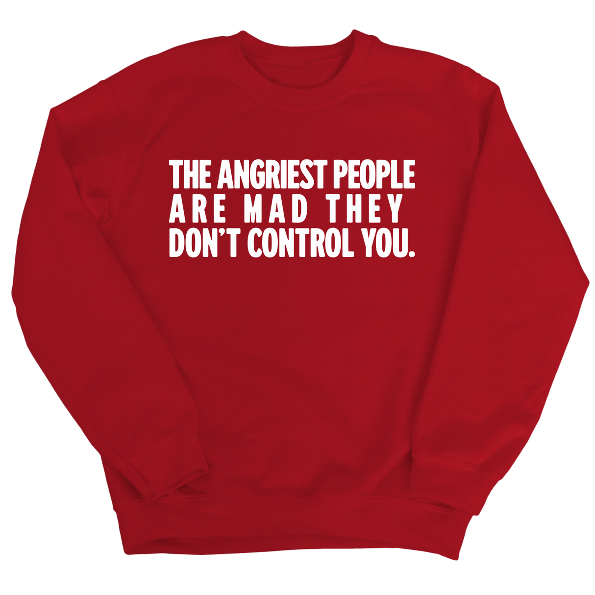 The Angriest People are Mad They don't Control you Unisex Sweatshirt-Sweatshirt-The Original God Ain't Petty But I Am