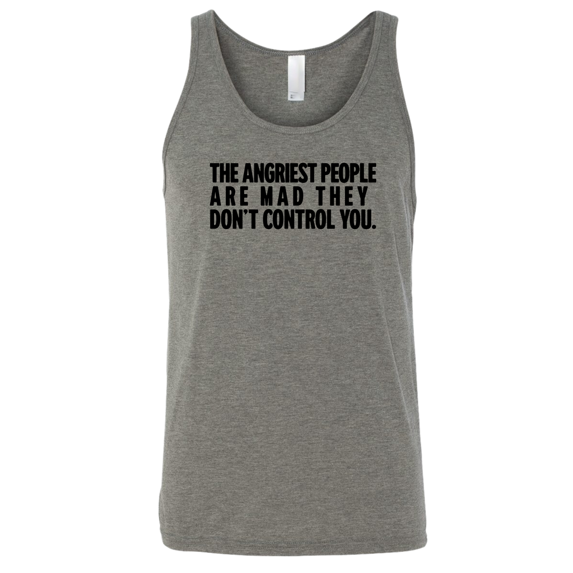 The Angriest People are Mad They don't Control you Unisex Tank Top-T-Shirt-The Original God Ain't Petty But I Am