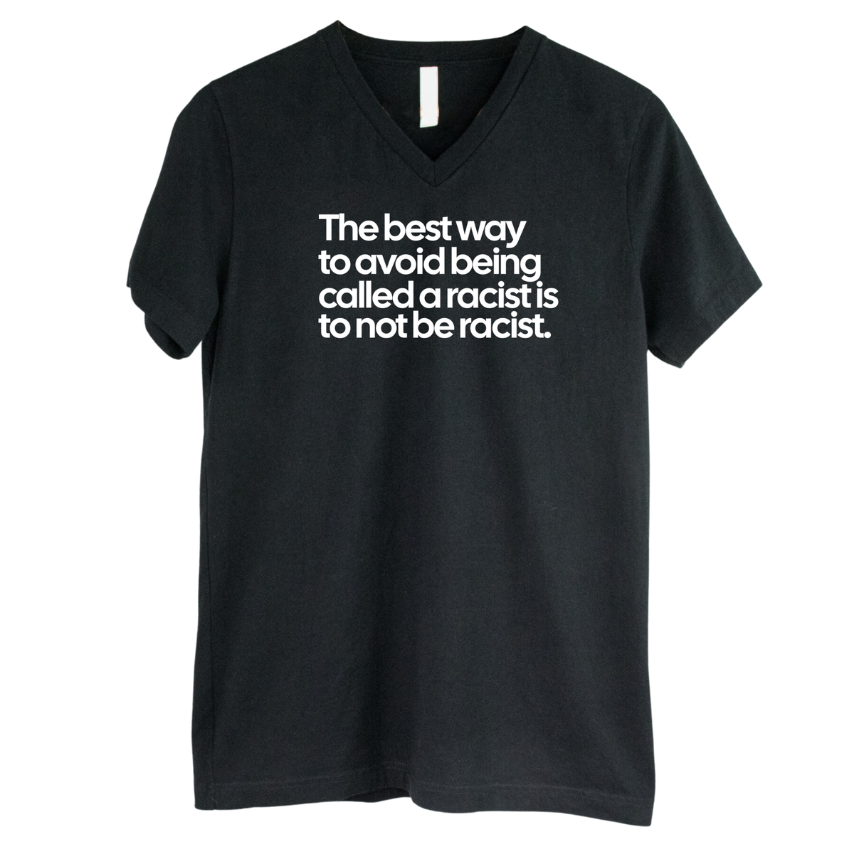 The Best Way to Avoid Being Called a Racist Is to Not Be a Racist *BLACK V-NECK* Unisex Tee-T-Shirt-The Original God Ain't Petty But I Am