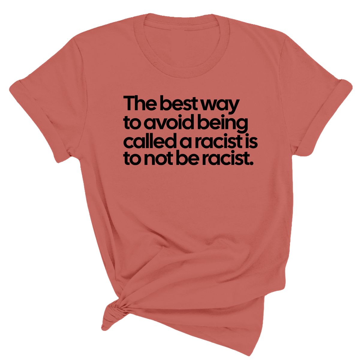 The Best Way to Avoid Being Called a Racist Is to Not Be a Racist Unisex Tee-T-Shirt-The Original God Ain't Petty But I Am