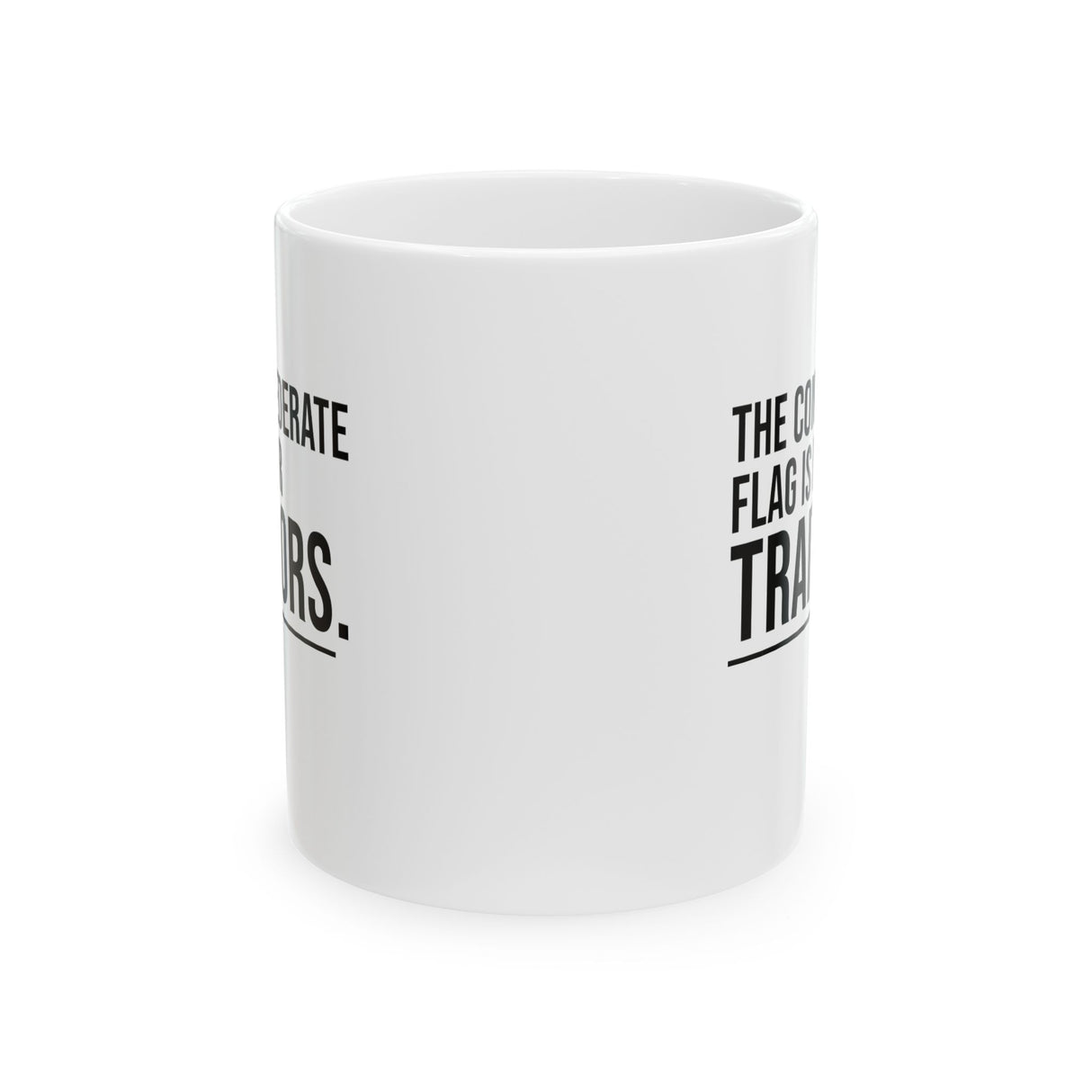 The Confederate Flag Is for Traitors Mug 11oz (White & Black)-Mug-The Original God Ain't Petty But I Am