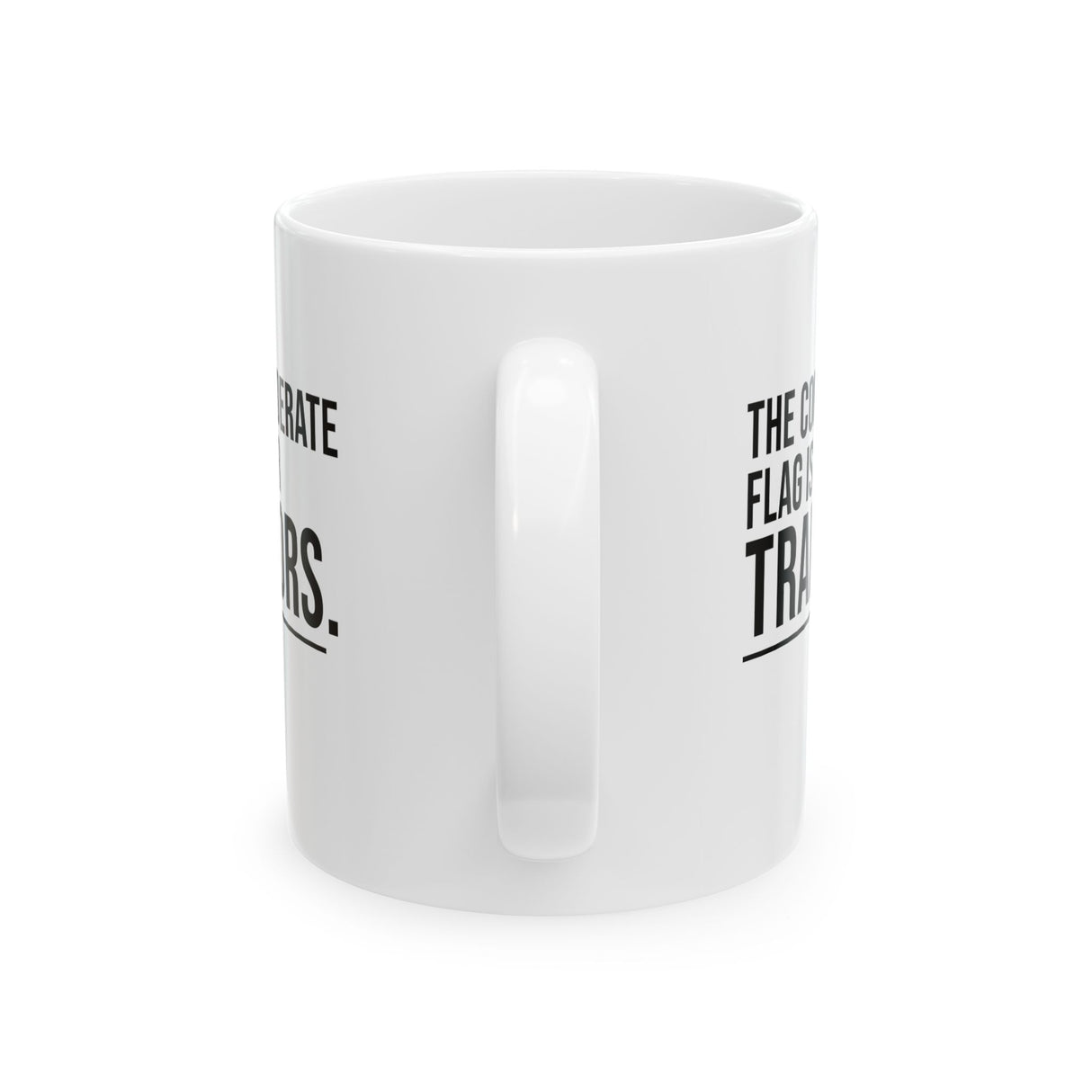 The Confederate Flag Is for Traitors Mug 11oz (White & Black)-Mug-The Original God Ain't Petty But I Am