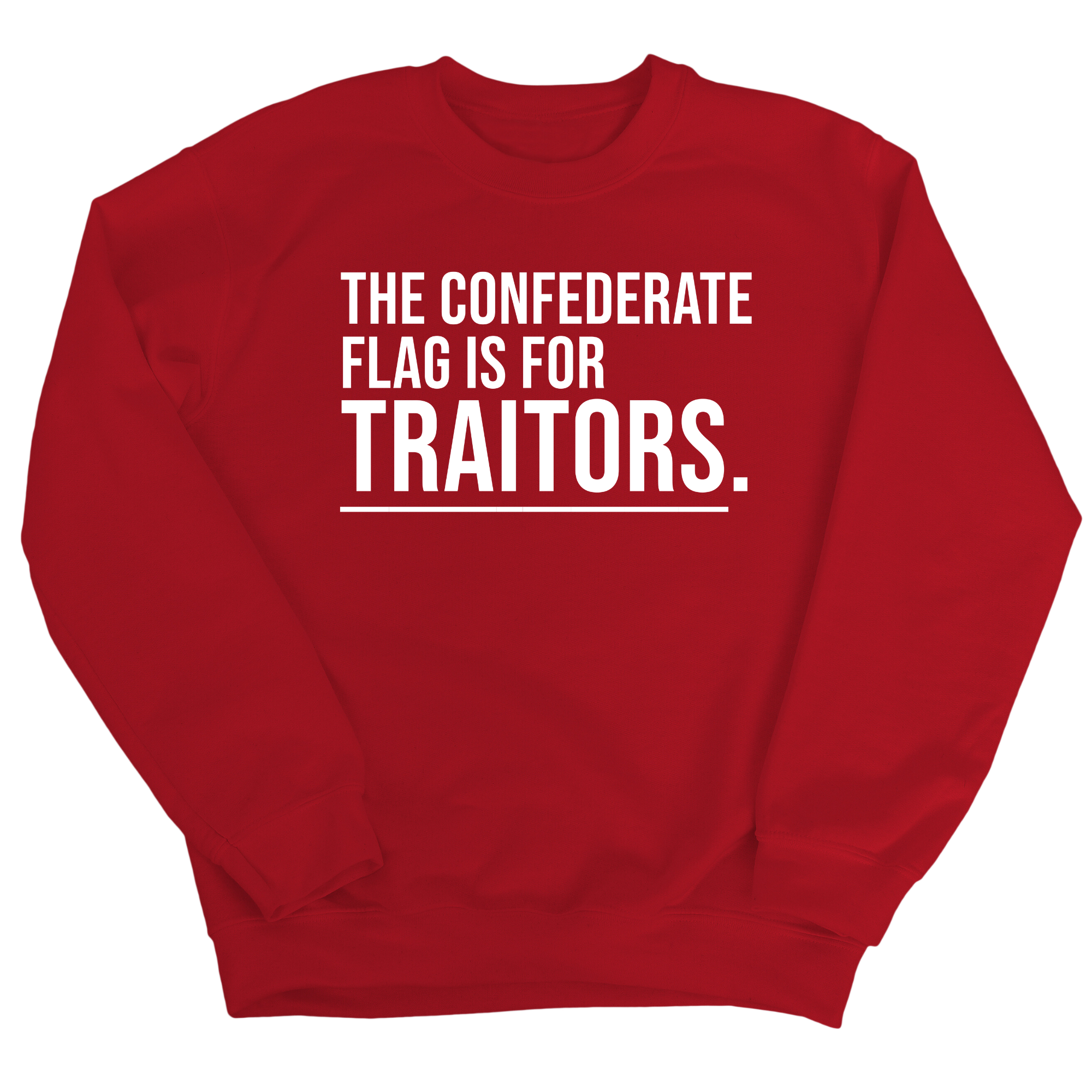 The Confederate Flag Is for Traitors Unisex Sweatshirt-Sweatshirt-The Original God Ain't Petty But I Am