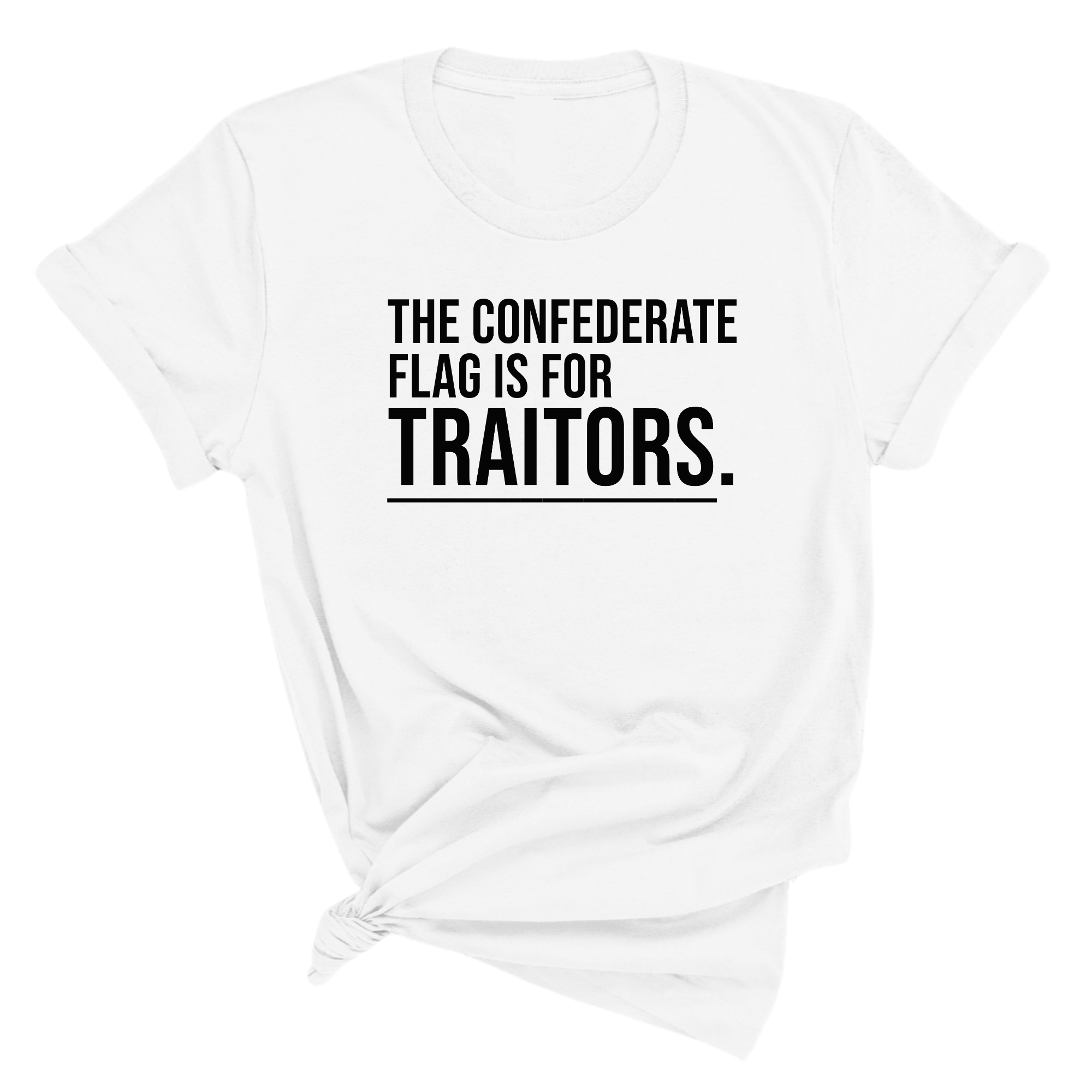 The Confederate Flag Is for Traitors Unisex Tee-T-Shirt-The Original God Ain't Petty But I Am