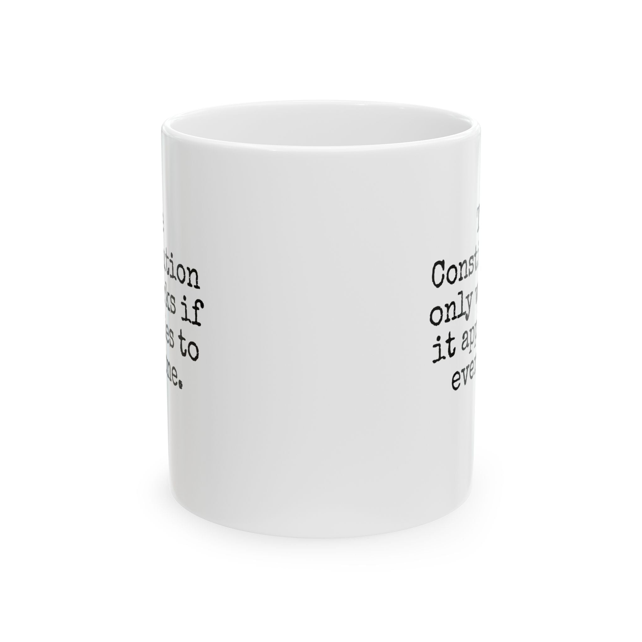 The Constitution only works if it applies to Everyone Mug 11oz (White & Black)-Mug-The Original God Ain't Petty But I Am