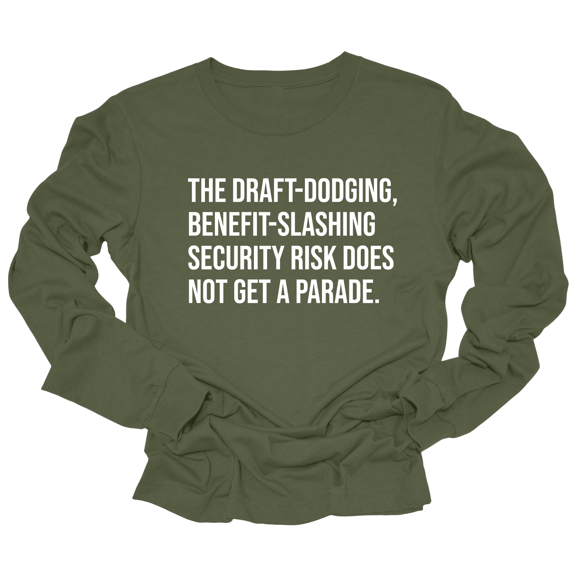 The Draft-Dodging, Benefit-Slashing Security Risk Does Not Get a Parade Long Sleeved Unisex Tee-Long Sleeved T-Shirt-The Original God Ain't Petty But I Am