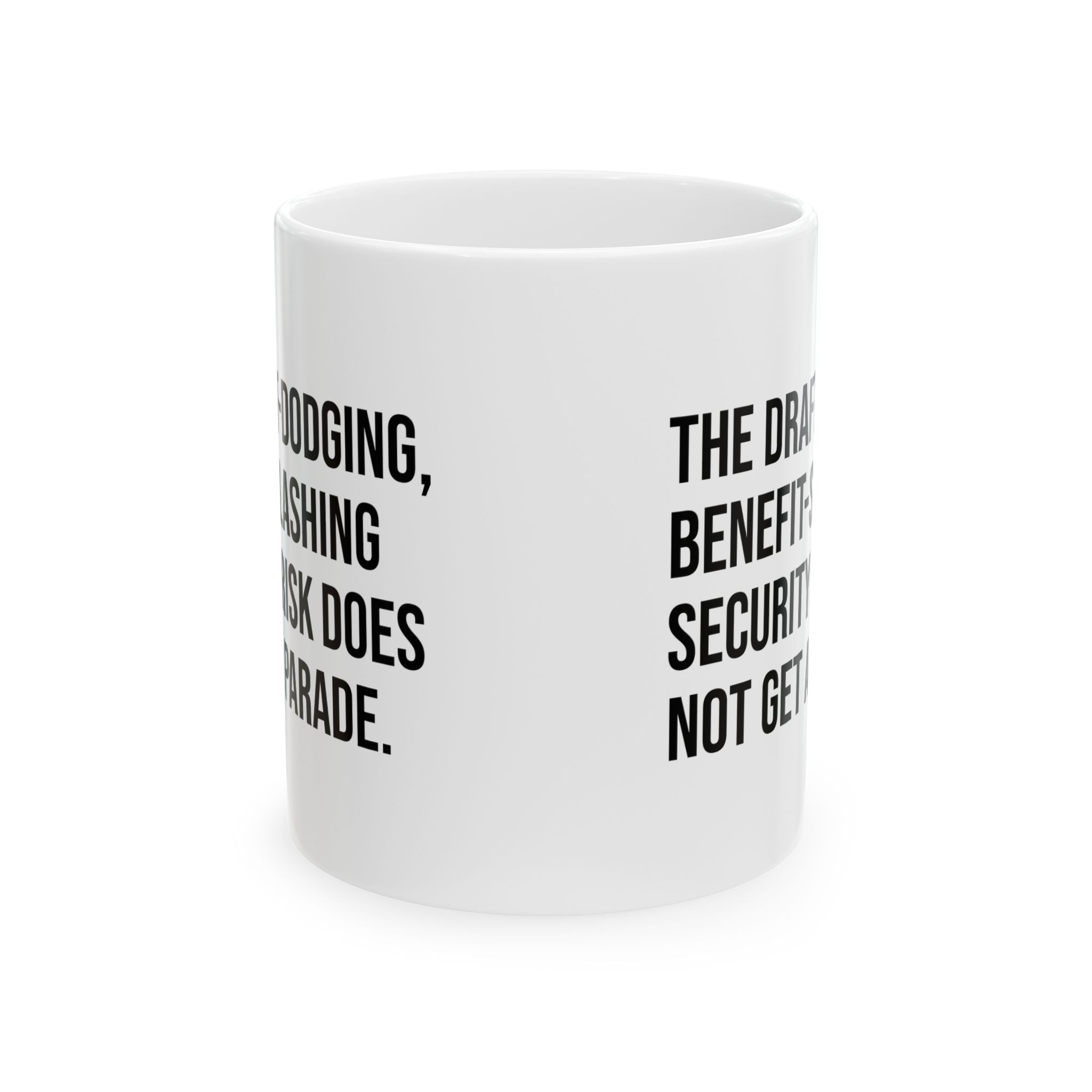 The Draft-Dodging, Benefit-Slashing Security Risk Does Not Get a Parade Mug 11oz (White & Black)-Mug-The Original God Ain't Petty But I Am