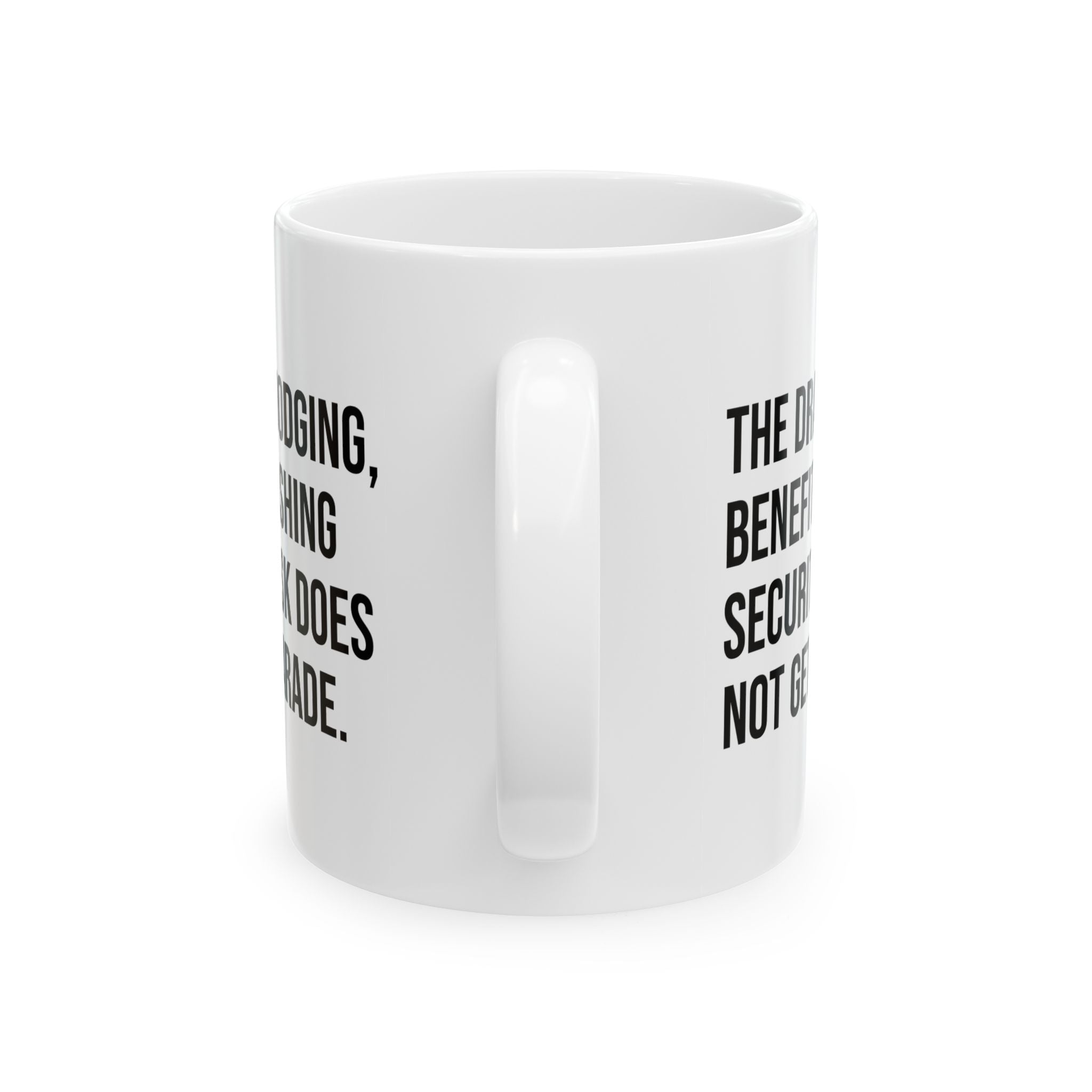The Draft-Dodging, Benefit-Slashing Security Risk Does Not Get a Parade Mug 11oz (White & Black)-Mug-The Original God Ain't Petty But I Am