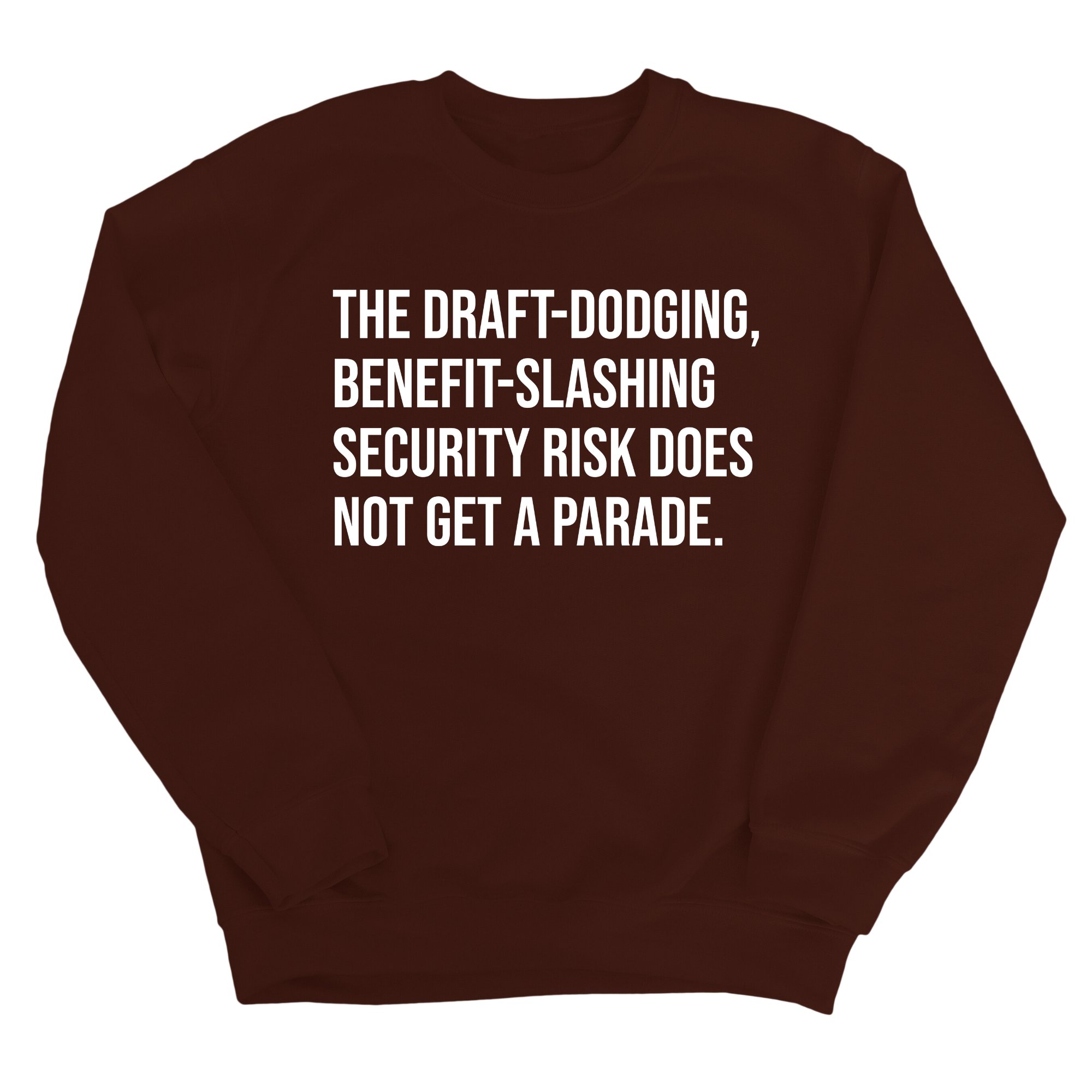 The Draft-Dodging, Benefit-Slashing Security Risk Does Not Get a Parade Unisex Sweatshirt-Sweatshirt-The Original God Ain't Petty But I Am
