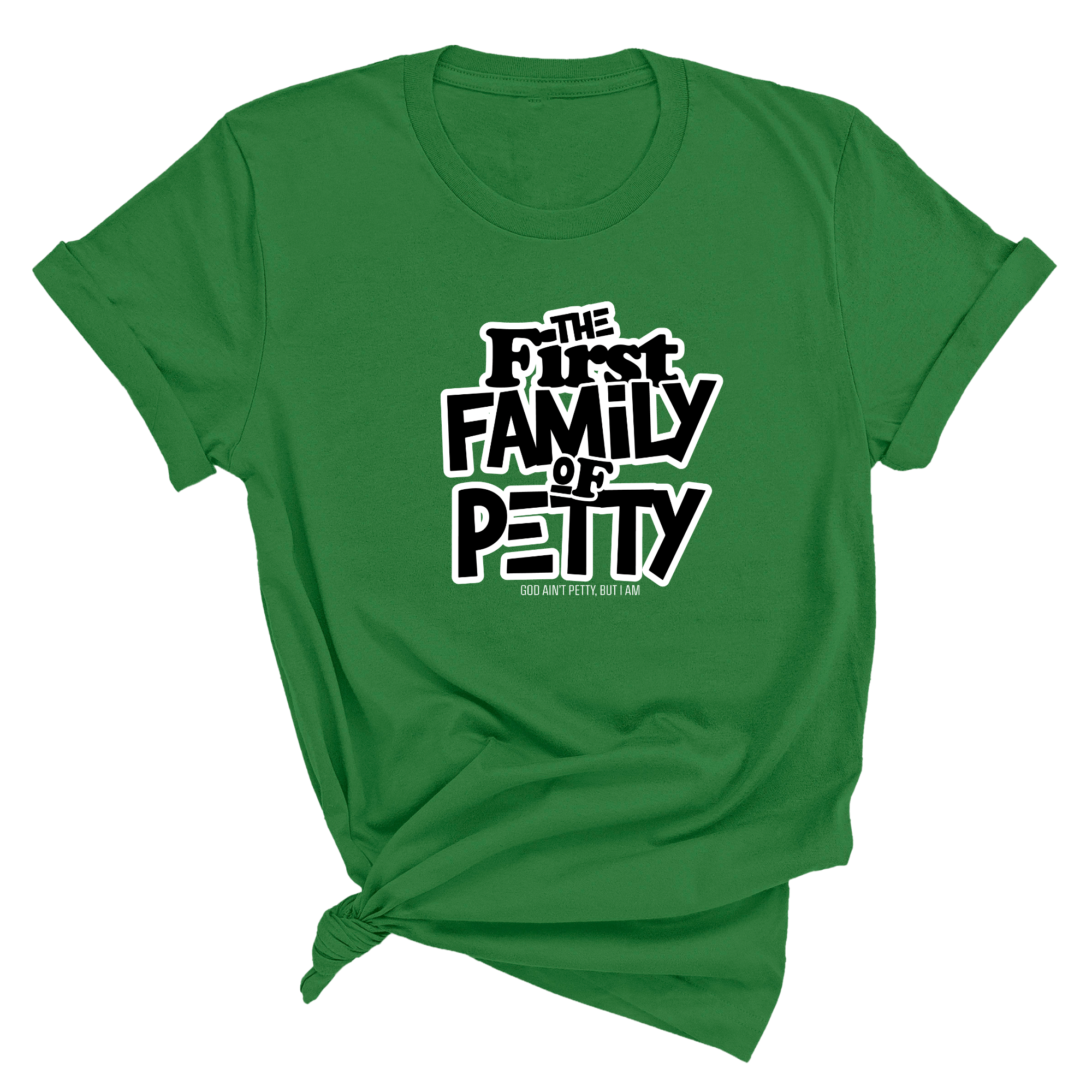 The First Family of Petty Unisex Tee-T-Shirt-The Original God Ain't Petty But I Am