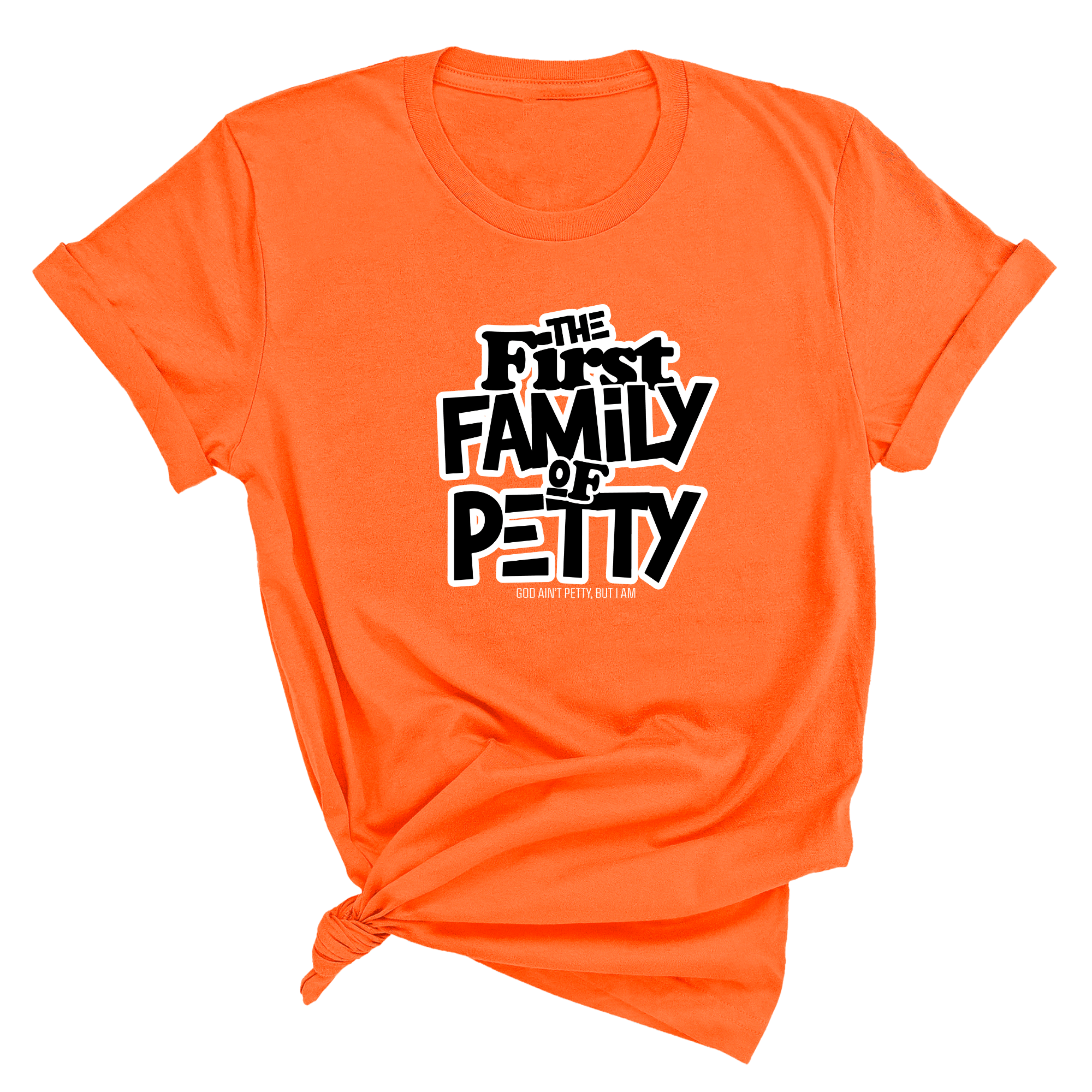 The First Family of Petty Unisex Tee-T-Shirt-The Original God Ain't Petty But I Am
