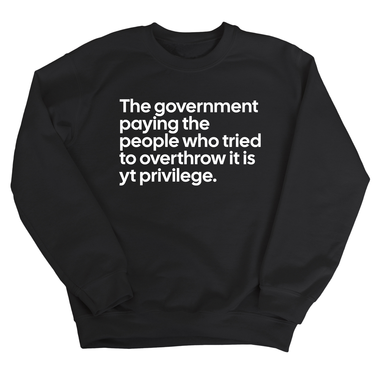 The Government Paying the People Who Tried to Overthrow It Is YT Privilege Unisex Sweatshirt-Sweatshirt-The Original God Ain't Petty But I Am