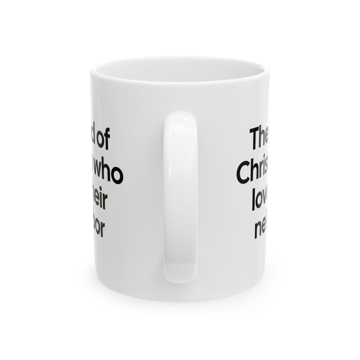 The Kind of Christian Who Loves Their Neighbor Mug 11oz (White & Black)-Mug-The Original God Ain't Petty But I Am