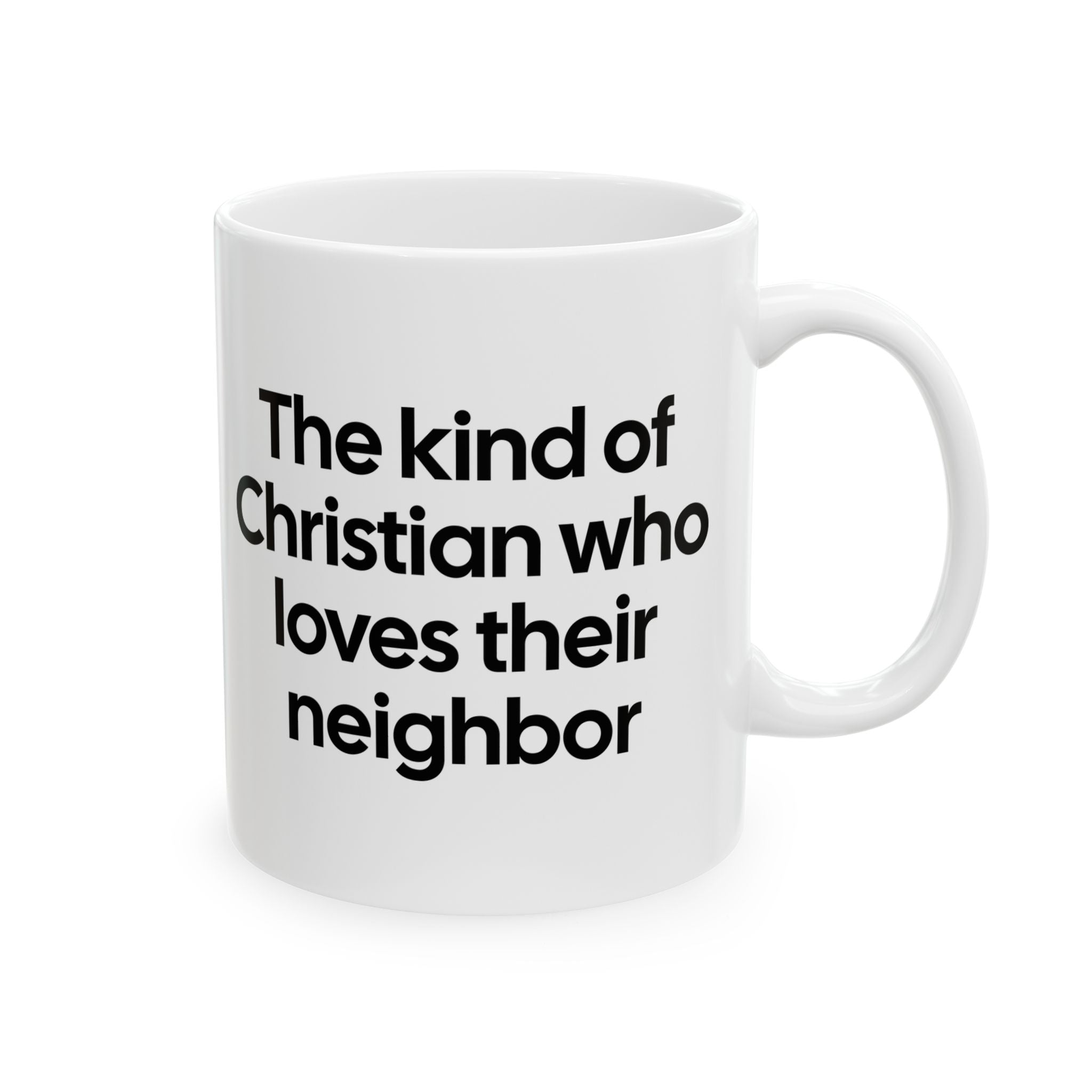The Kind of Christian Who Loves Their Neighbor Mug 11oz (White & Black)-Mug-The Original God Ain't Petty But I Am