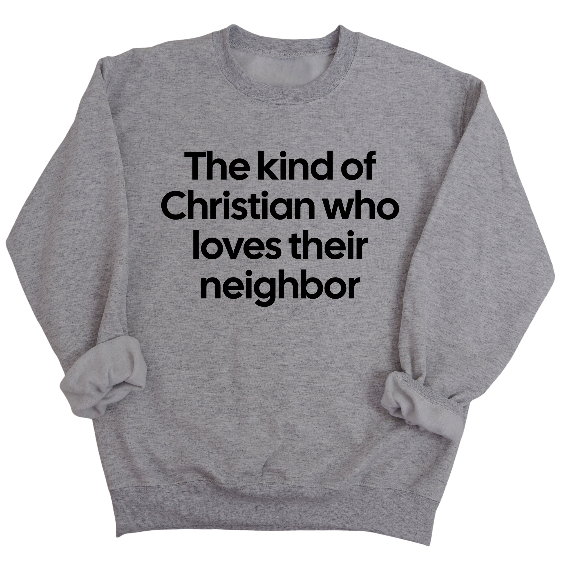 The Kind of Christian Who Loves Their Neighbor Unisex Sweatshirt-Sweatshirt-The Original God Ain't Petty But I Am
