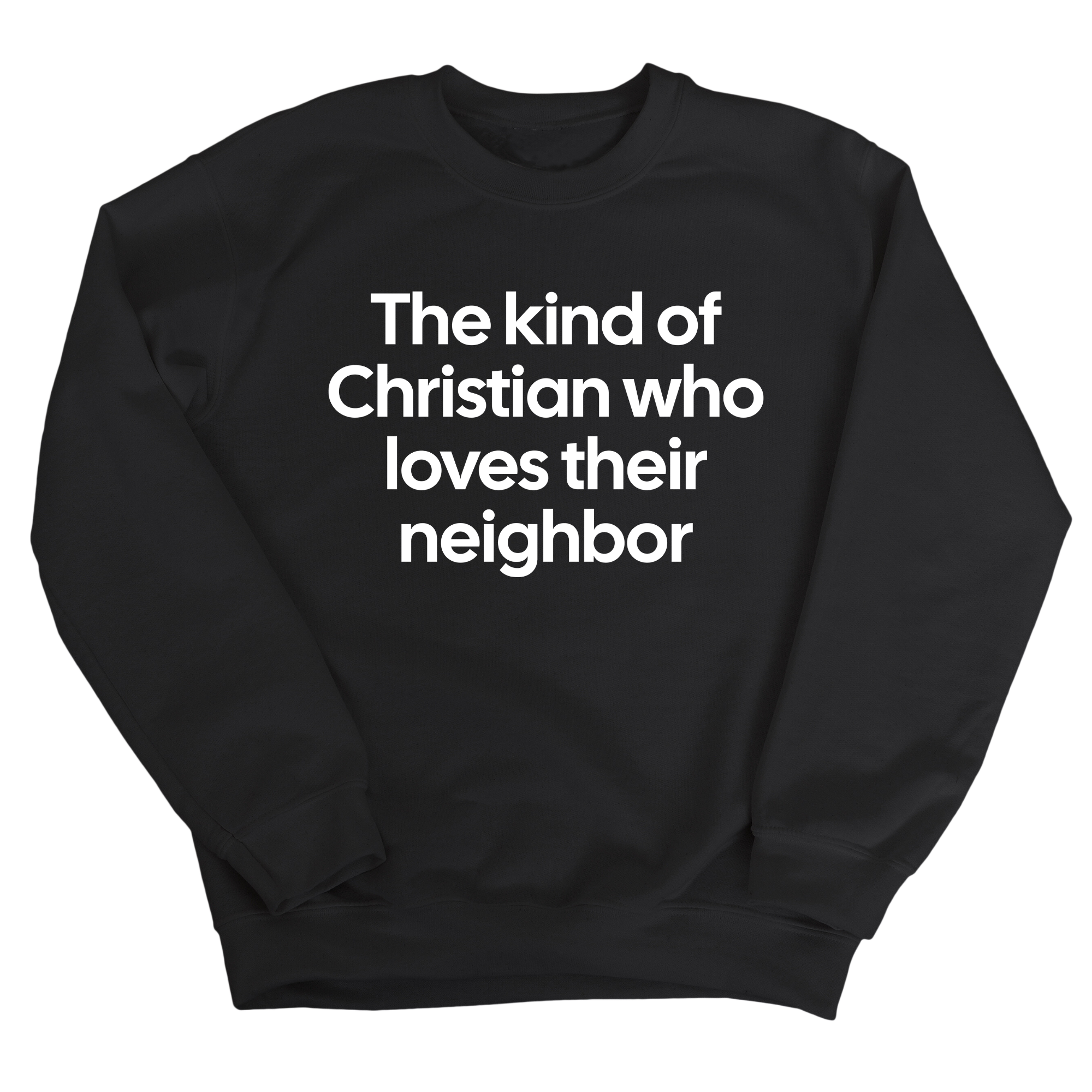 The Kind of Christian Who Loves Their Neighbor Unisex Sweatshirt-Sweatshirt-The Original God Ain't Petty But I Am