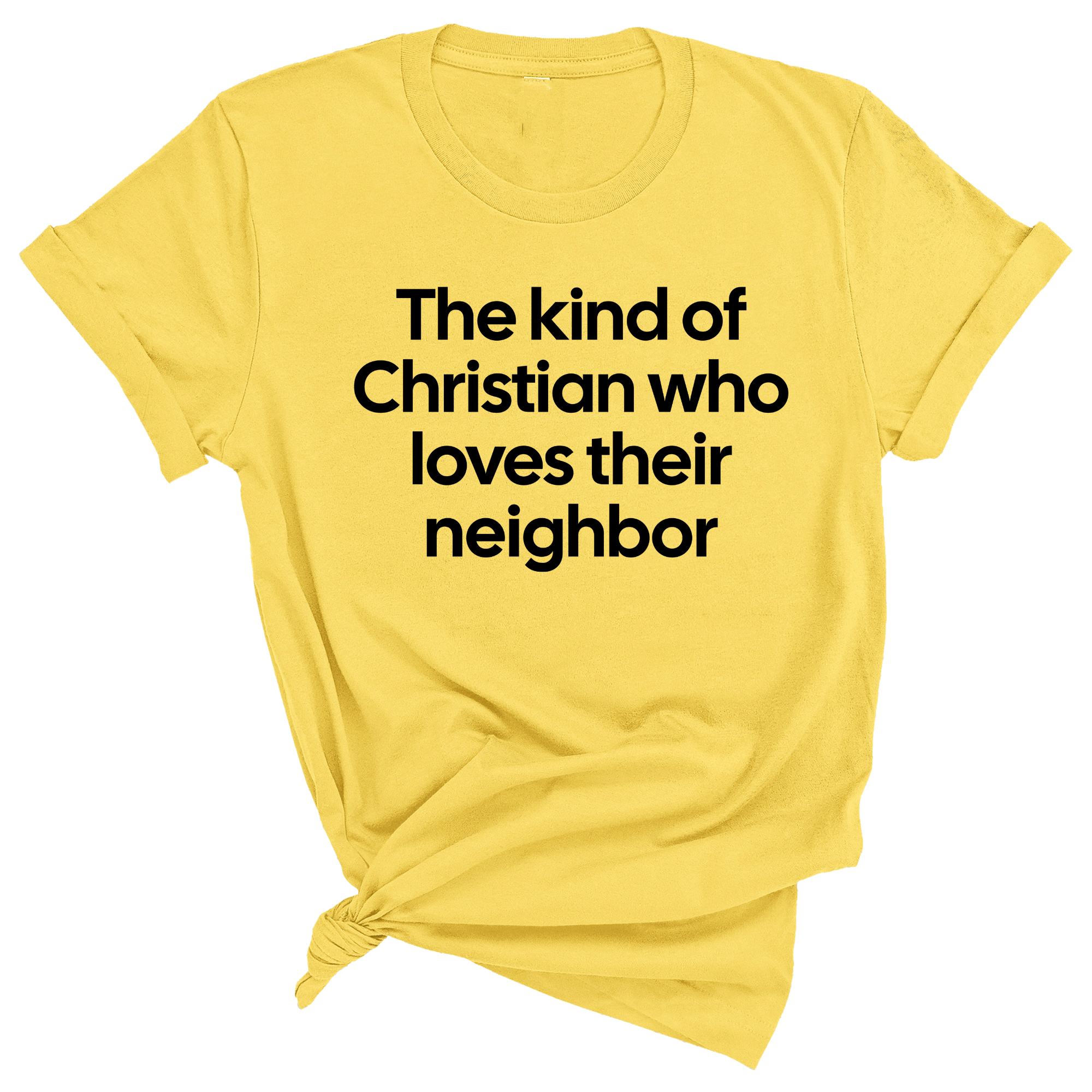 The Kind of Christian Who Loves Their Neighbor Unisex Tee-T-Shirt-The Original God Ain't Petty But I Am