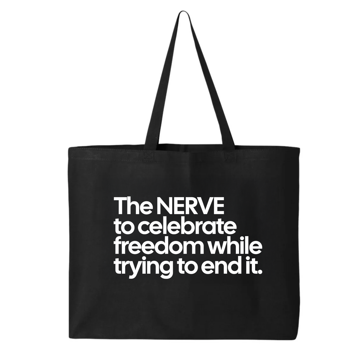 The NERVE to celebrate freedom while trying to end it Tote bag-Tote Bag-The Original God Ain't Petty But I Am