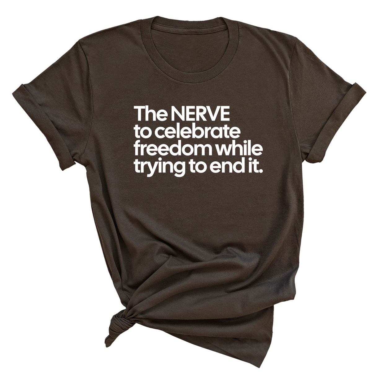 The NERVE to celebrate freedom while trying to end it Unisex Tee-T-Shirt-The Original God Ain't Petty But I Am