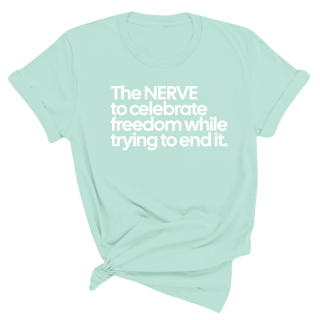 The NERVE to celebrate freedom while trying to end it Unisex Tee-T-Shirt-The Original God Ain't Petty But I Am