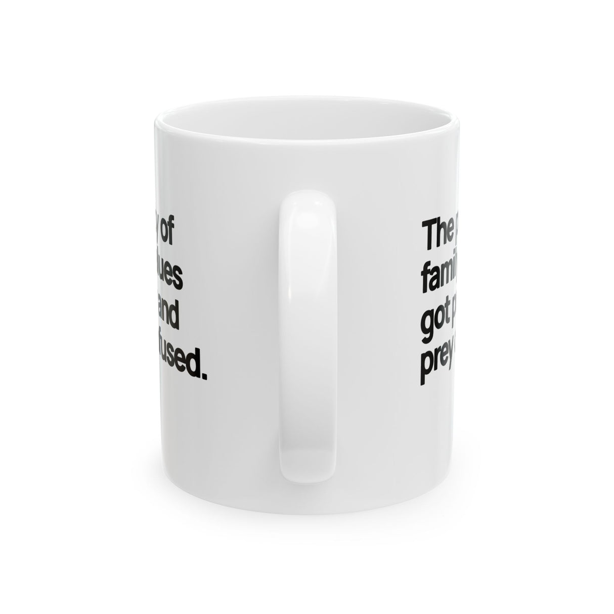 The Party of Family Values Got Pray and Prey Confused Mug 11oz (White & Black)-Mug-The Original God Ain't Petty But I Am