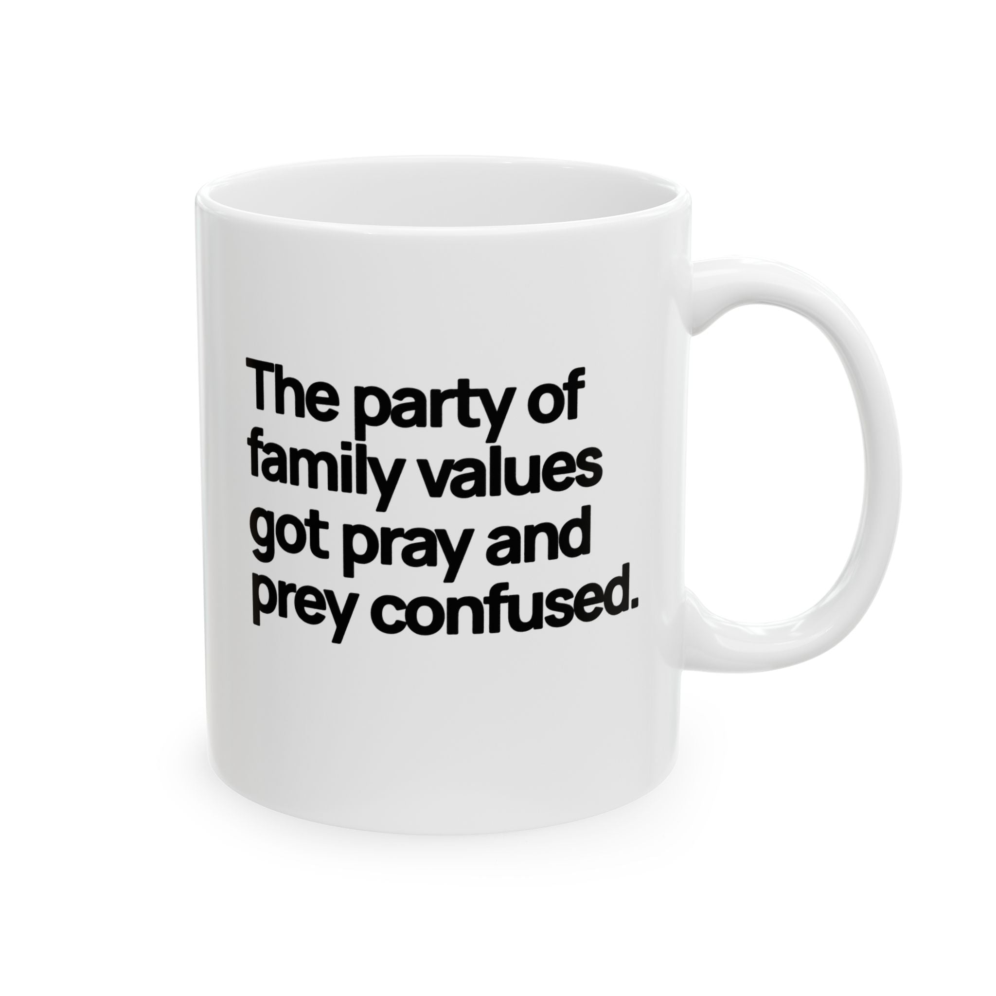 The Party of Family Values Got Pray and Prey Confused Mug 11oz (White & Black)-Mug-The Original God Ain't Petty But I Am
