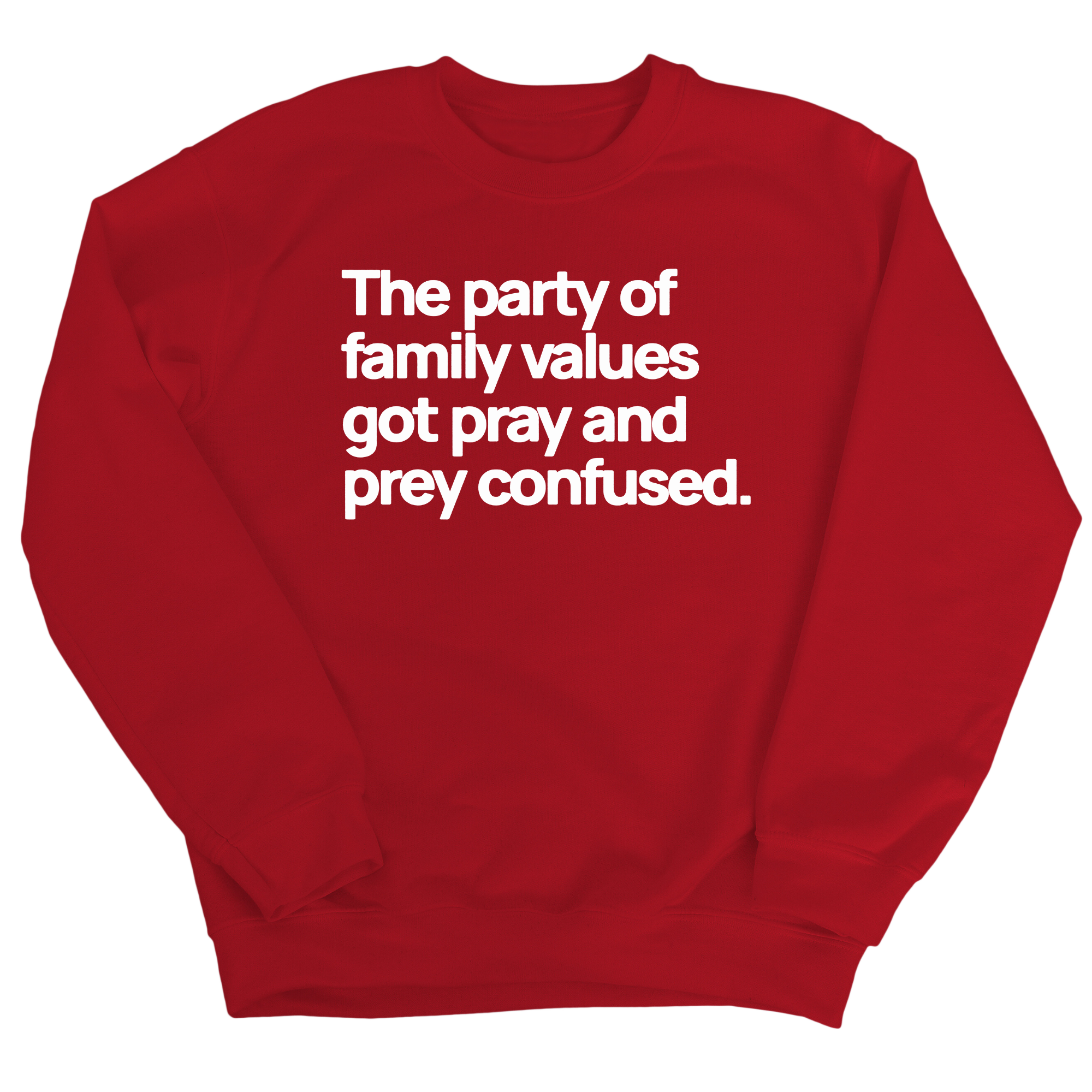 The Party of Family Values Got Pray and Prey Confused Unisex Sweatshirt-Sweatshirt-The Original God Ain't Petty But I Am