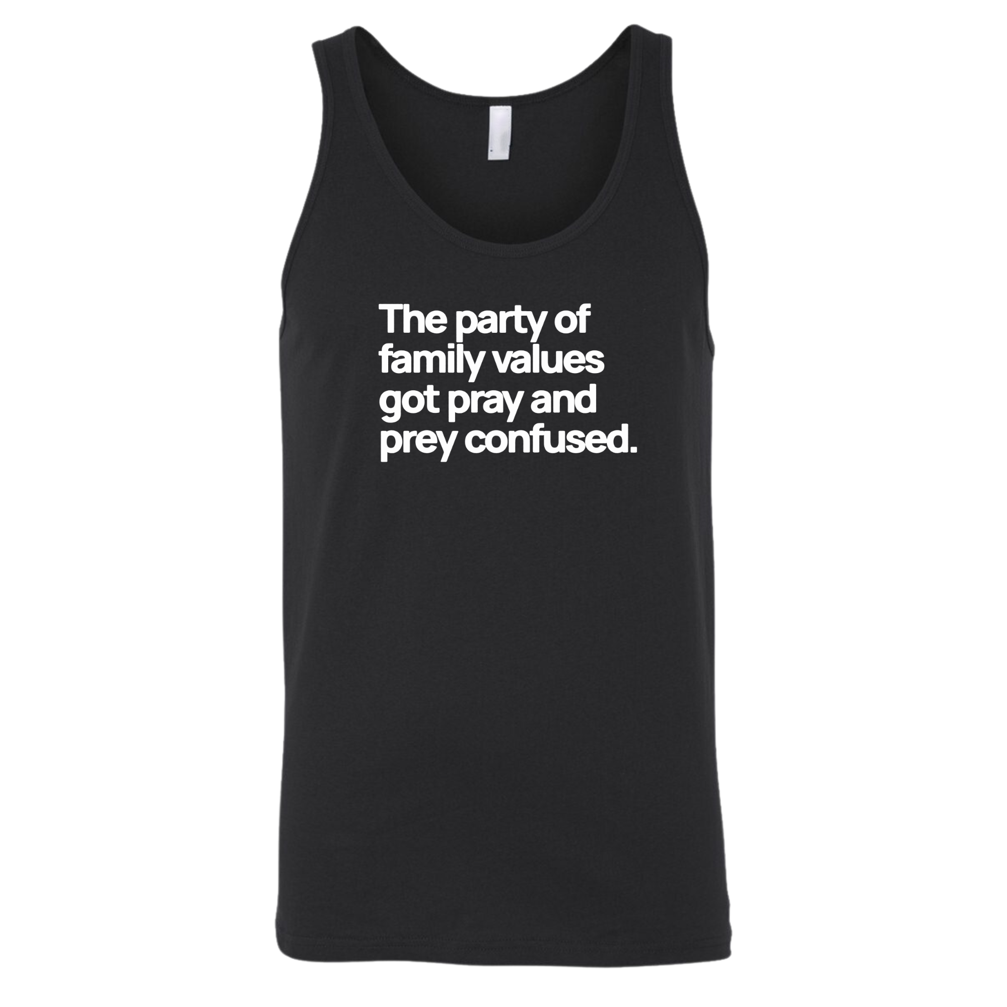 The Party of Family Values Got Pray and Prey Confused Unisex Tank Top-T-Shirt-The Original God Ain't Petty But I Am