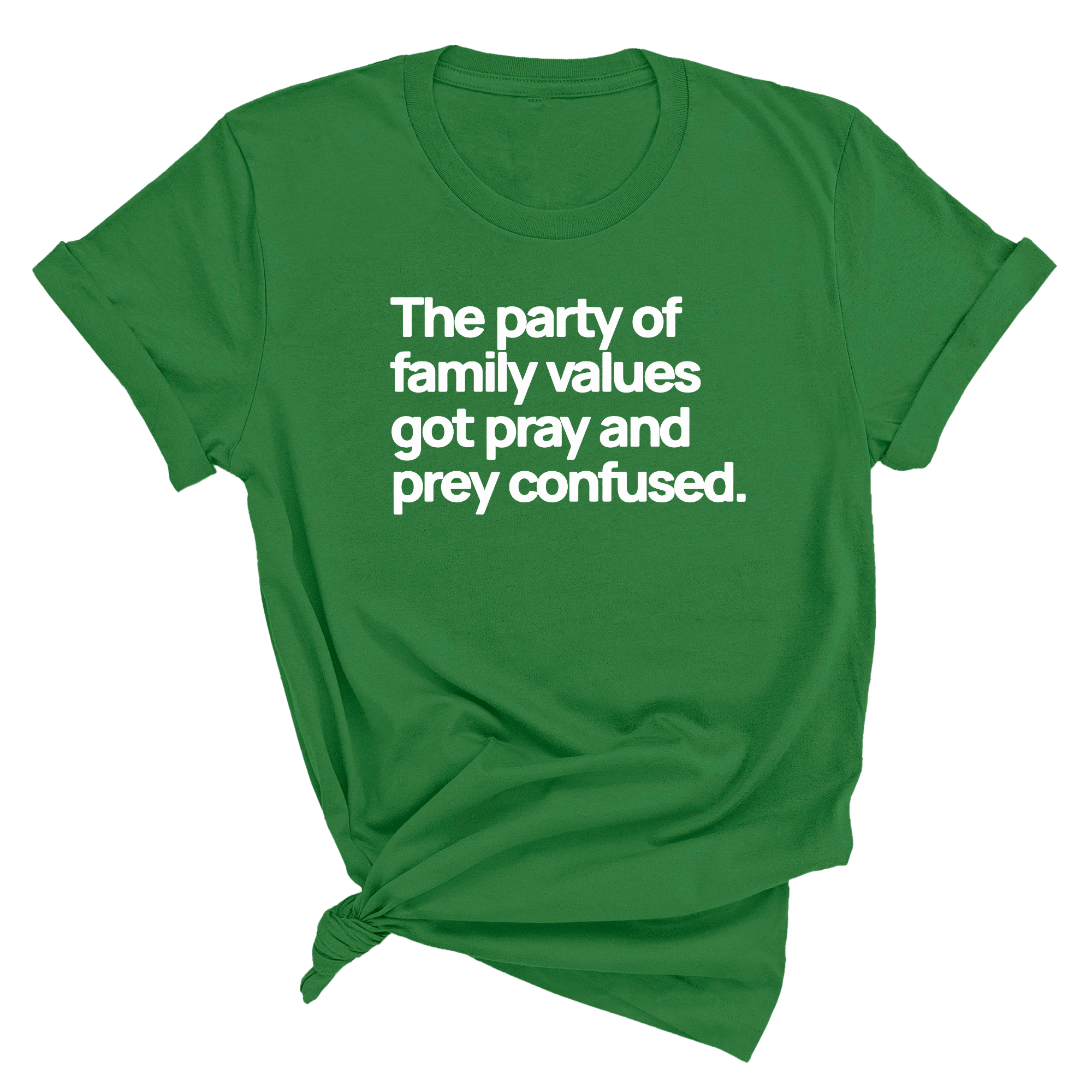 The Party of Family Values Got Pray and Prey Confused Unisex Tee-T-Shirt-The Original God Ain't Petty But I Am