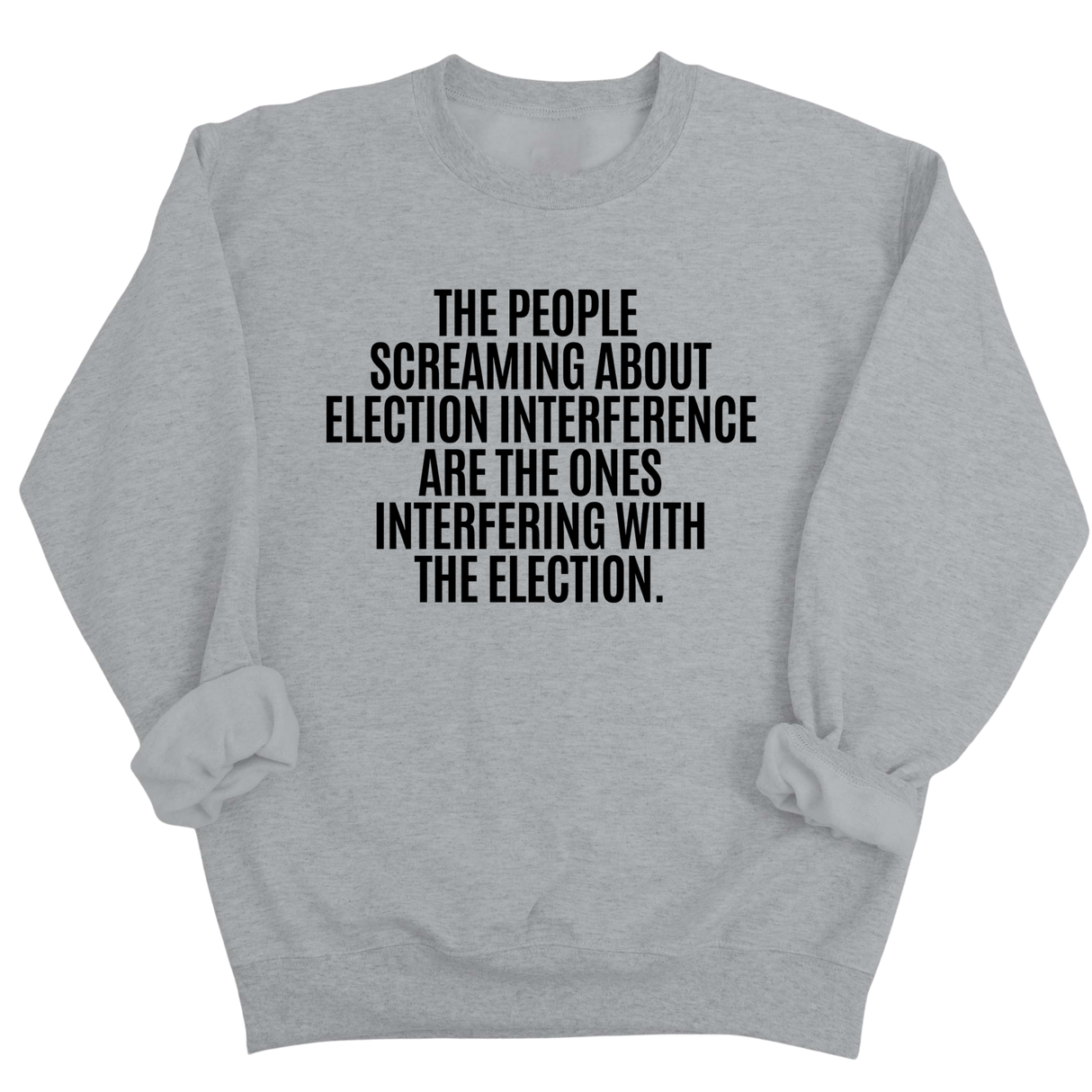 The People Screaming About Election Interference Are the Ones Interfering With the Election Unisex Sweatshirt-Sweatshirt-The Original God Ain't Petty But I Am