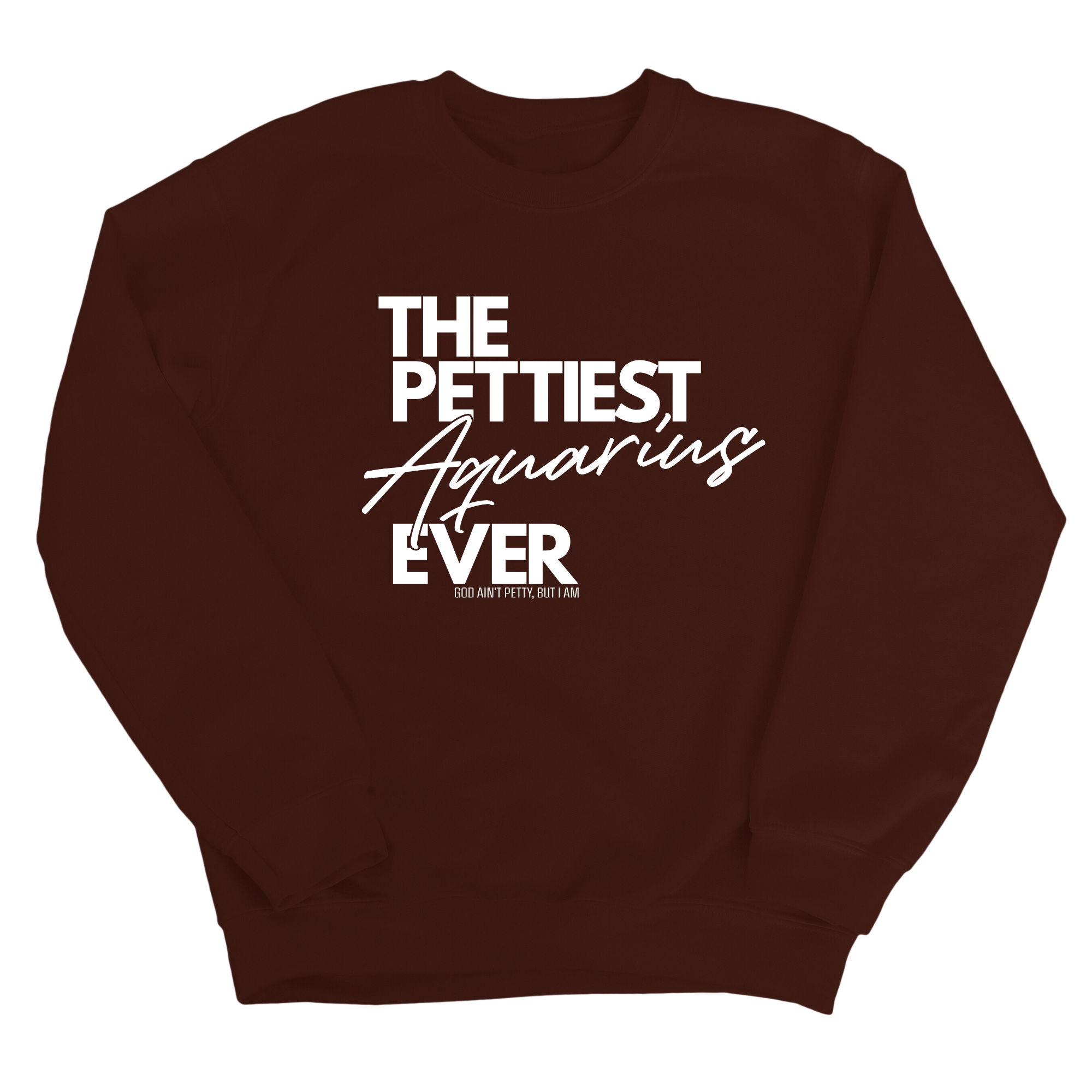The Pettiest Aquarius Ever Unisex Sweatshirt-Sweatshirt-The Original God Ain't Petty But I Am