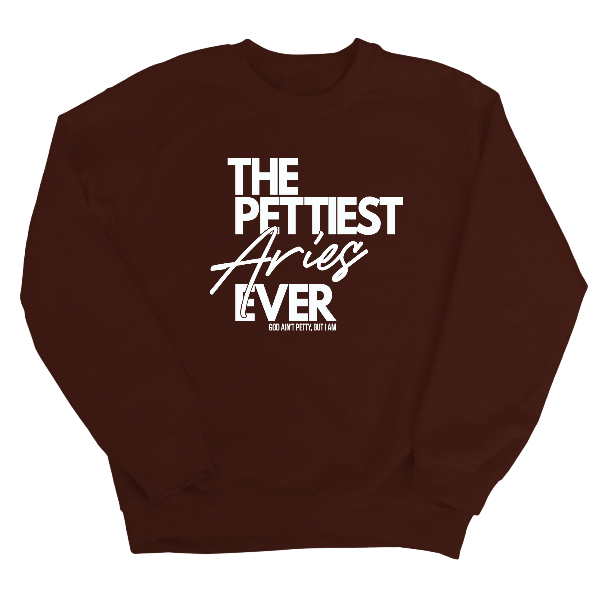 The Pettiest Aries Ever Unisex Sweatshirt-Sweatshirt-The Original God Ain't Petty But I Am