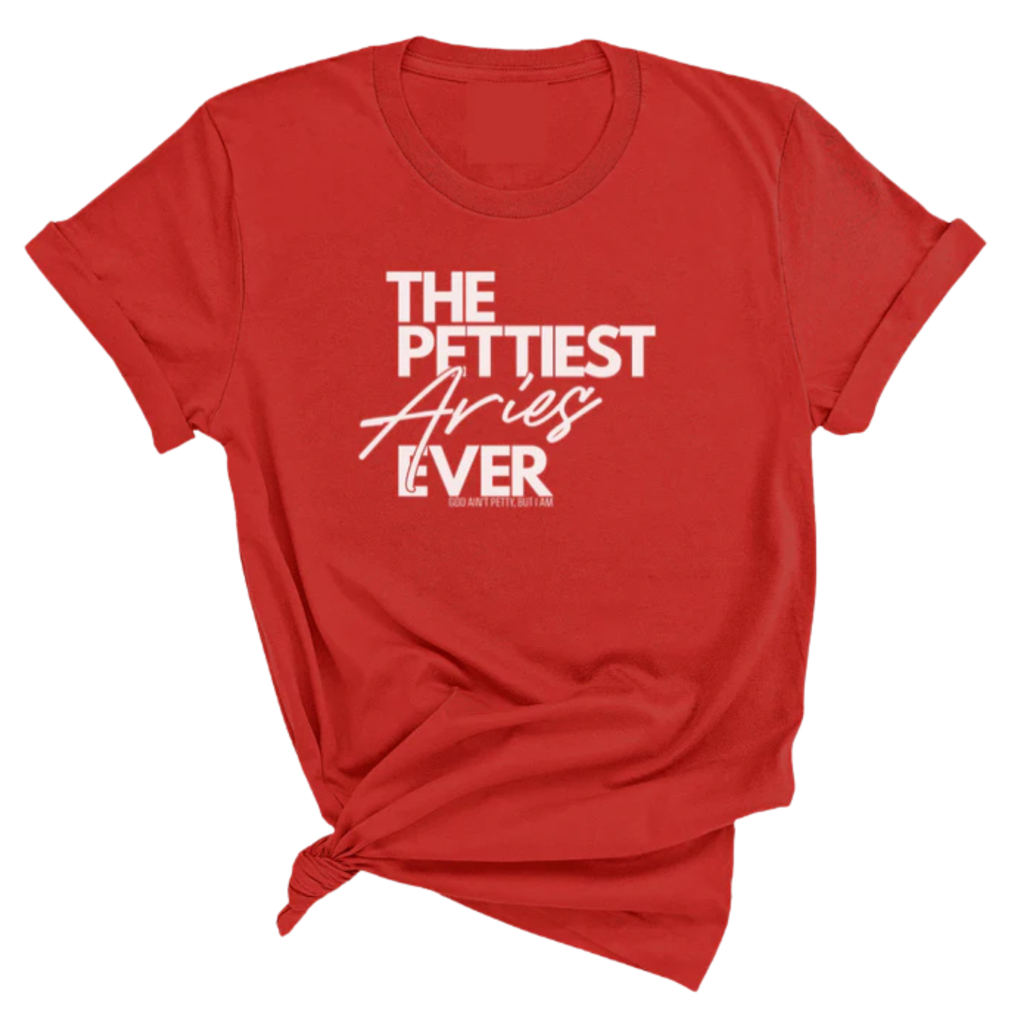 The Pettiest Aries Ever Unisex Tee-T-Shirt-The Original God Ain't Petty But I Am