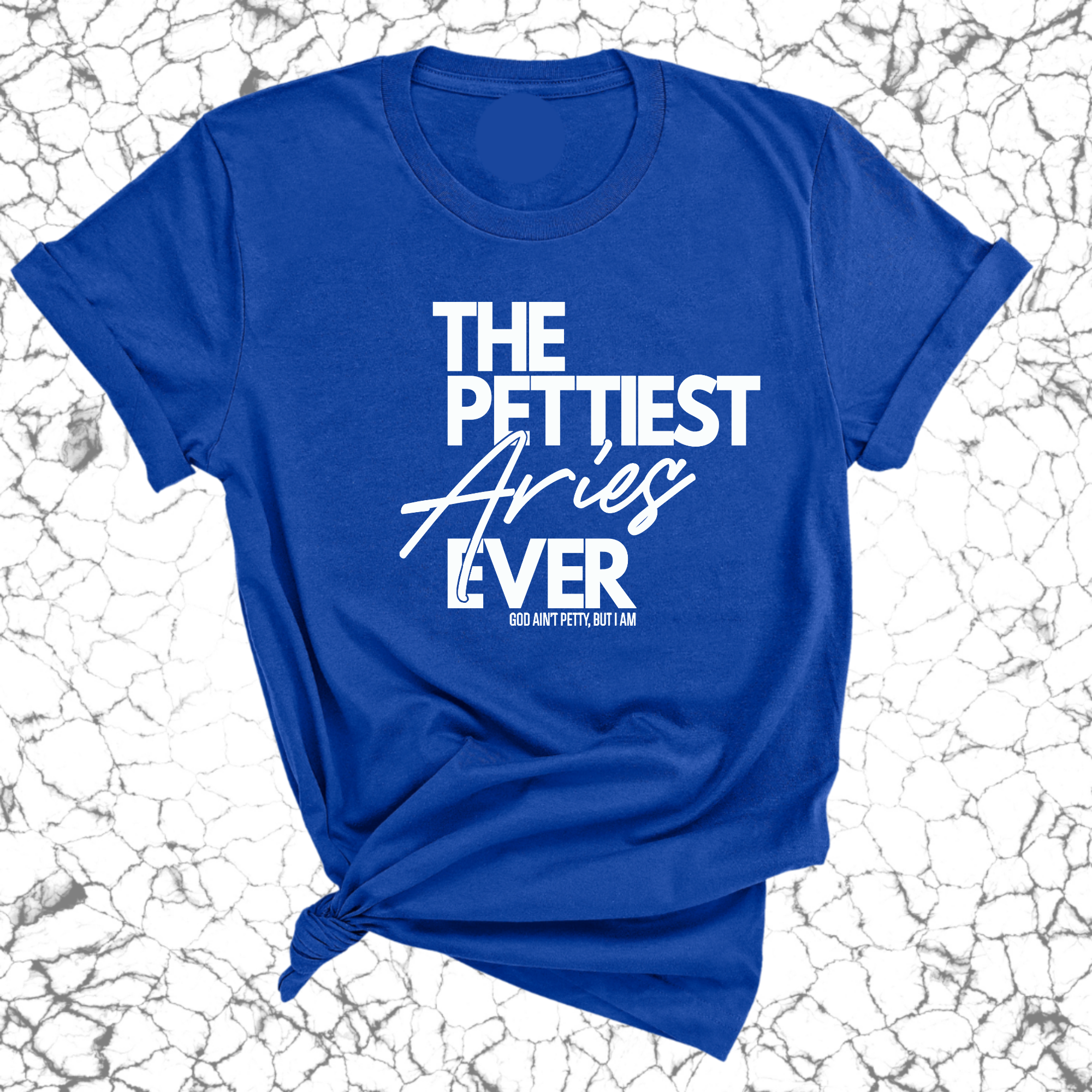 The Pettiest Aries Ever Unisex Tee-T-Shirt-The Original God Ain't Petty But I Am