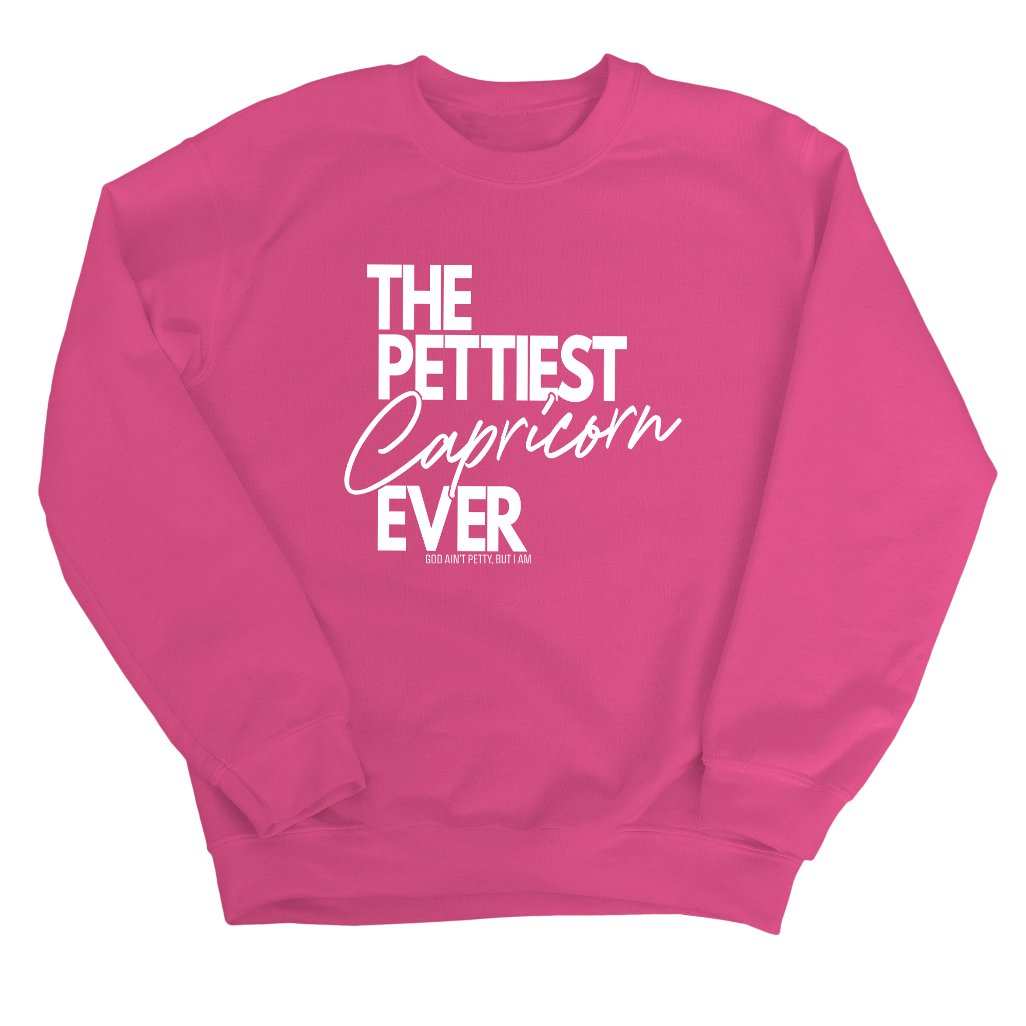 The Pettiest Capricorn Ever Unisex Sweatshirt-Sweatshirt-The Original God Ain't Petty But I Am