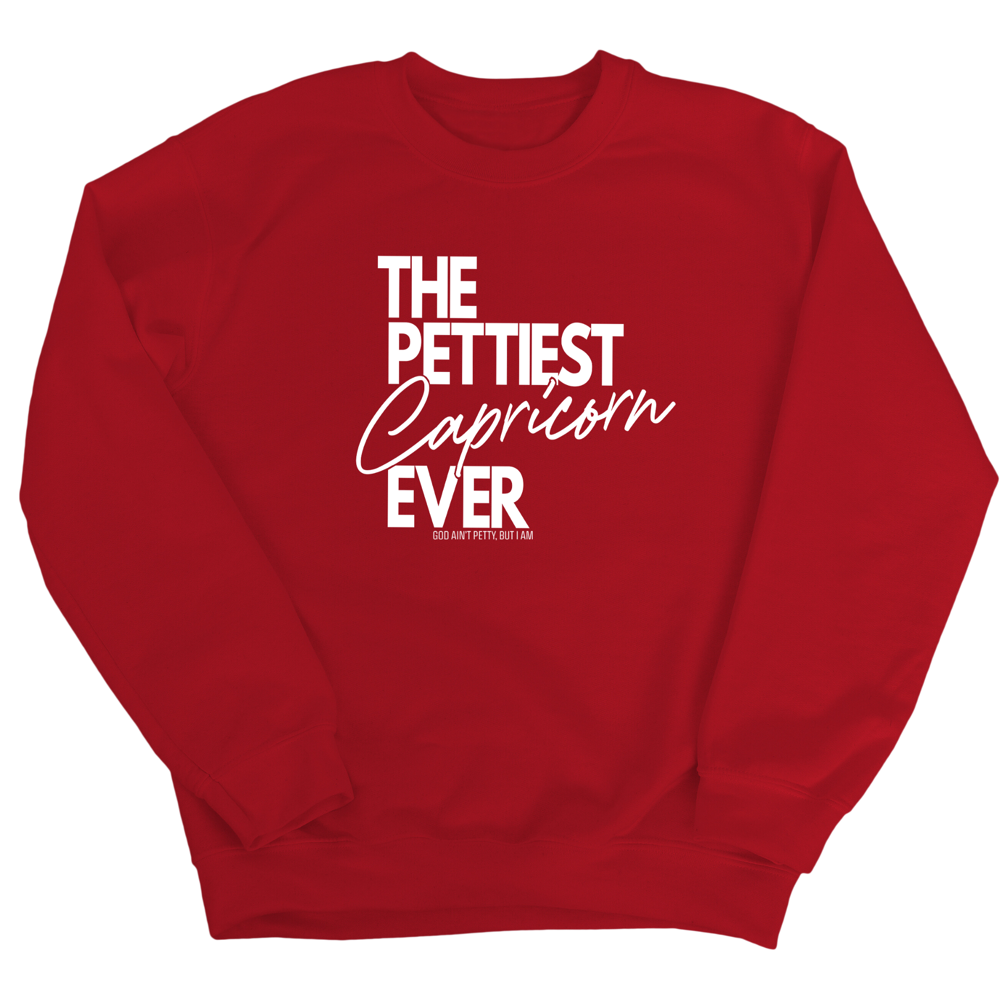 The Pettiest Capricorn Ever Unisex Sweatshirt-Sweatshirt-The Original God Ain't Petty But I Am