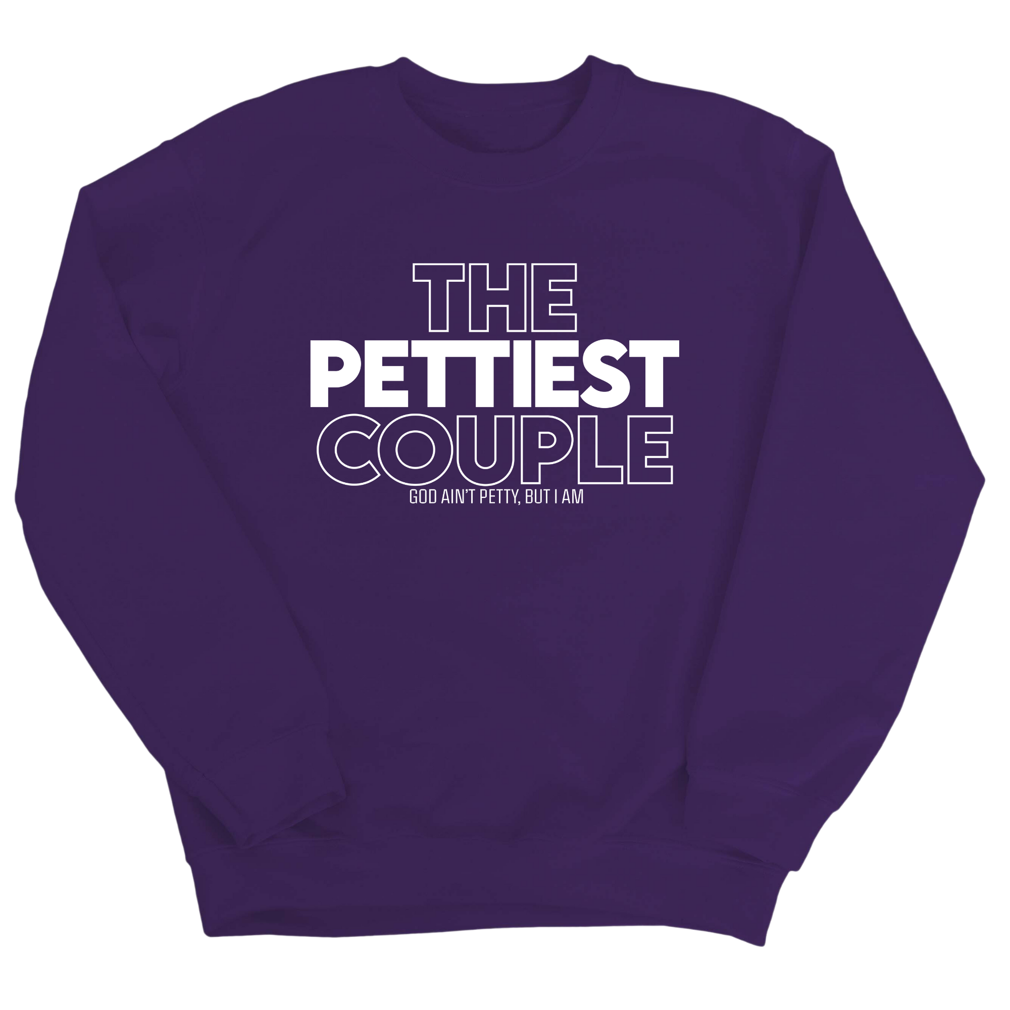 The Pettiest Couple Unisex Sweatshirt-Sweatshirt-The Original God Ain't Petty But I Am