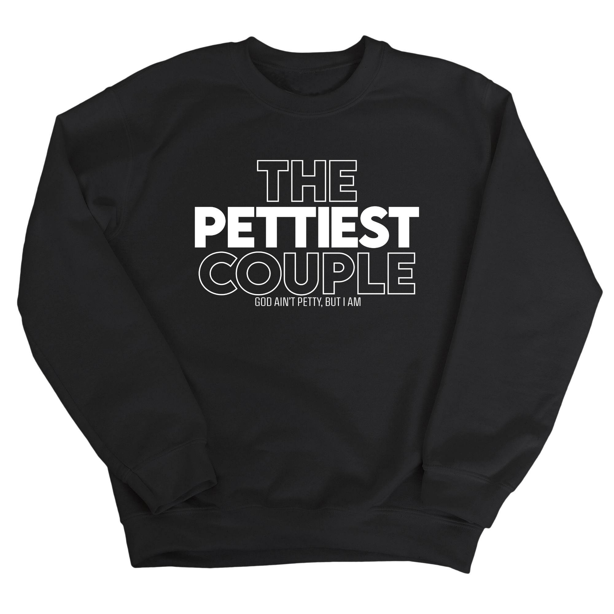 The Pettiest Couple Unisex Sweatshirt-Sweatshirt-The Original God Ain't Petty But I Am