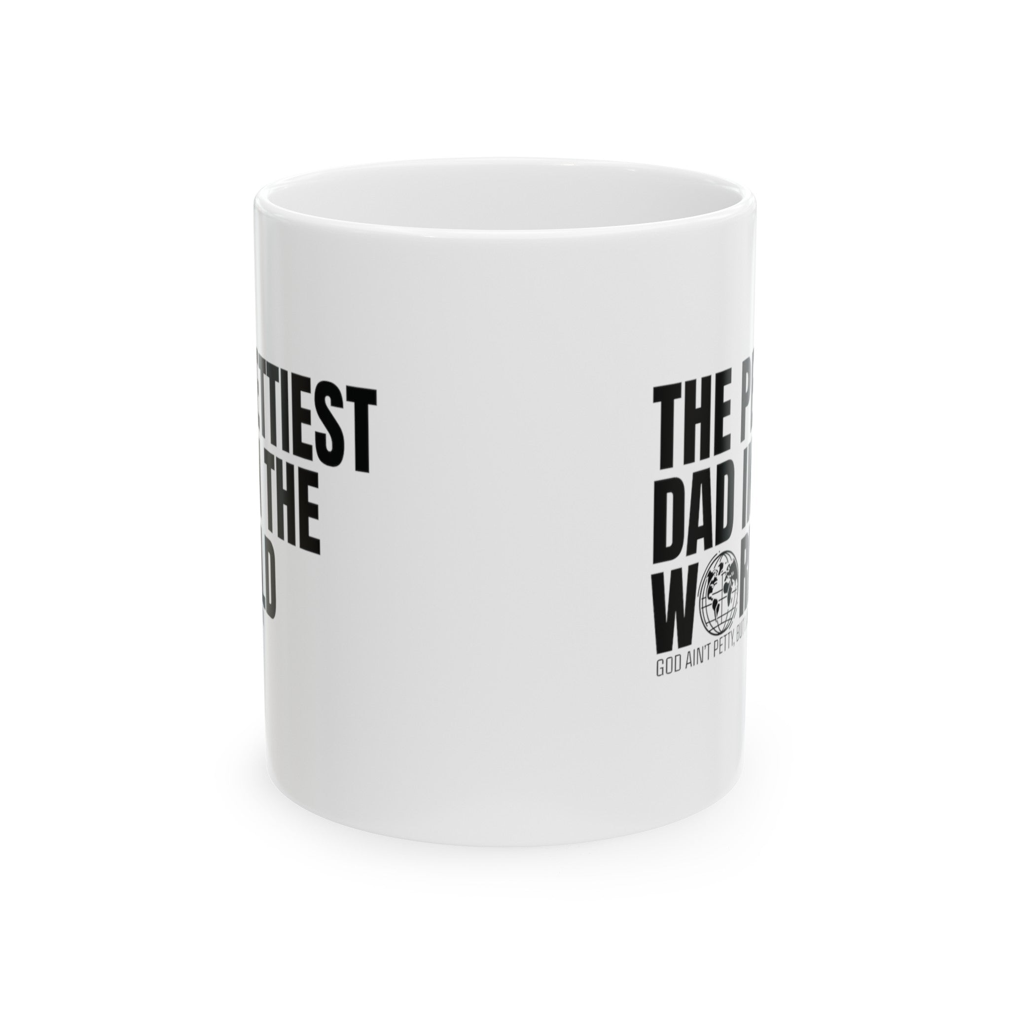 The Pettiest Dad in the World Mug 11oz (White & Black)-Mug-The Original God Ain't Petty But I Am