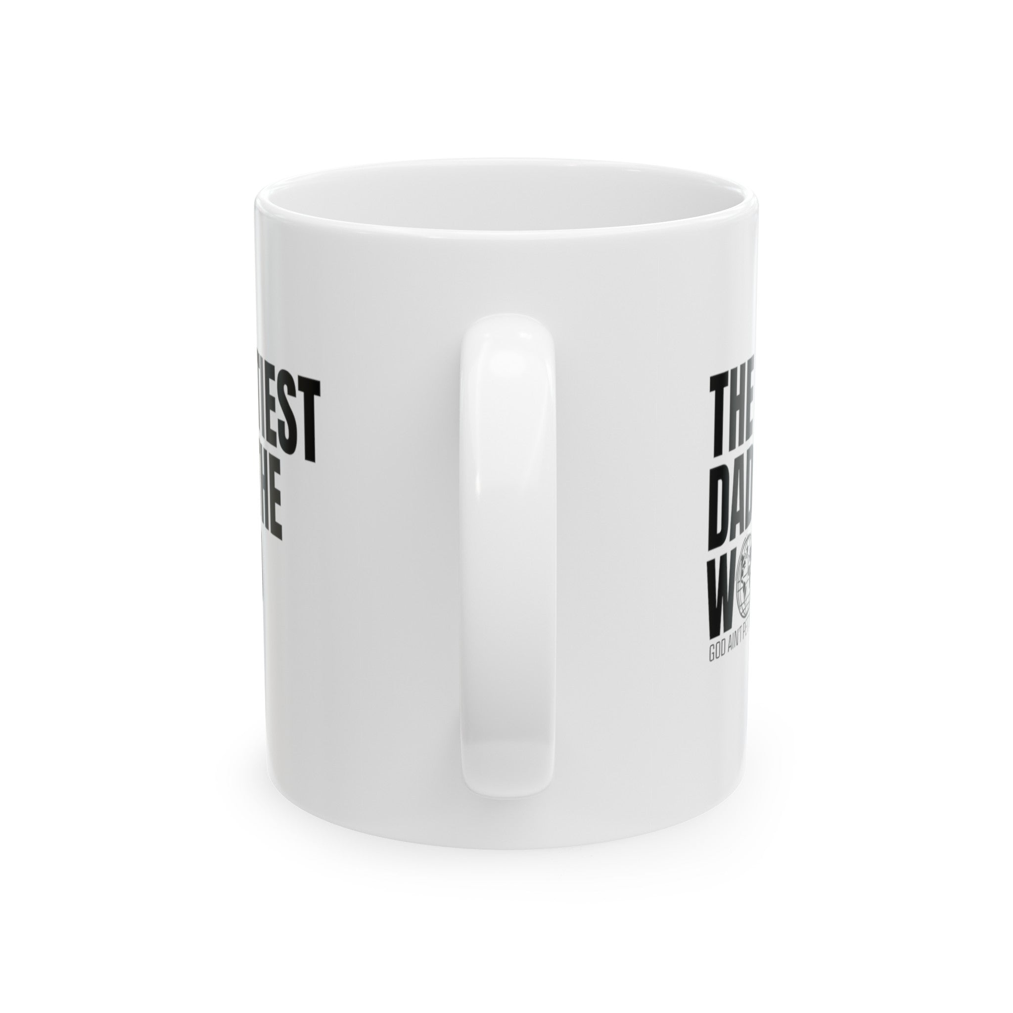 The Pettiest Dad in the World Mug 11oz (White & Black)-Mug-The Original God Ain't Petty But I Am