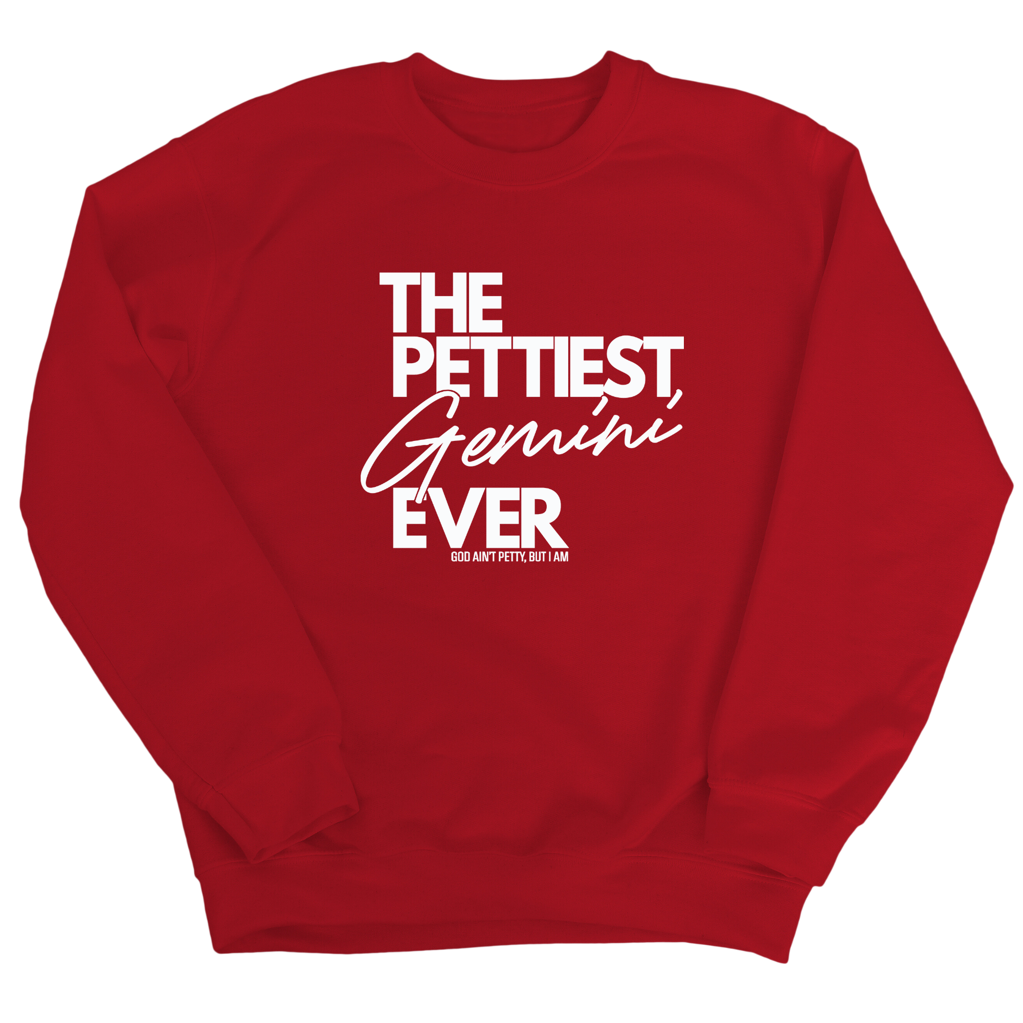 The Pettiest Gemini Ever Unisex Sweatshirt-Sweatshirt-The Original God Ain't Petty But I Am